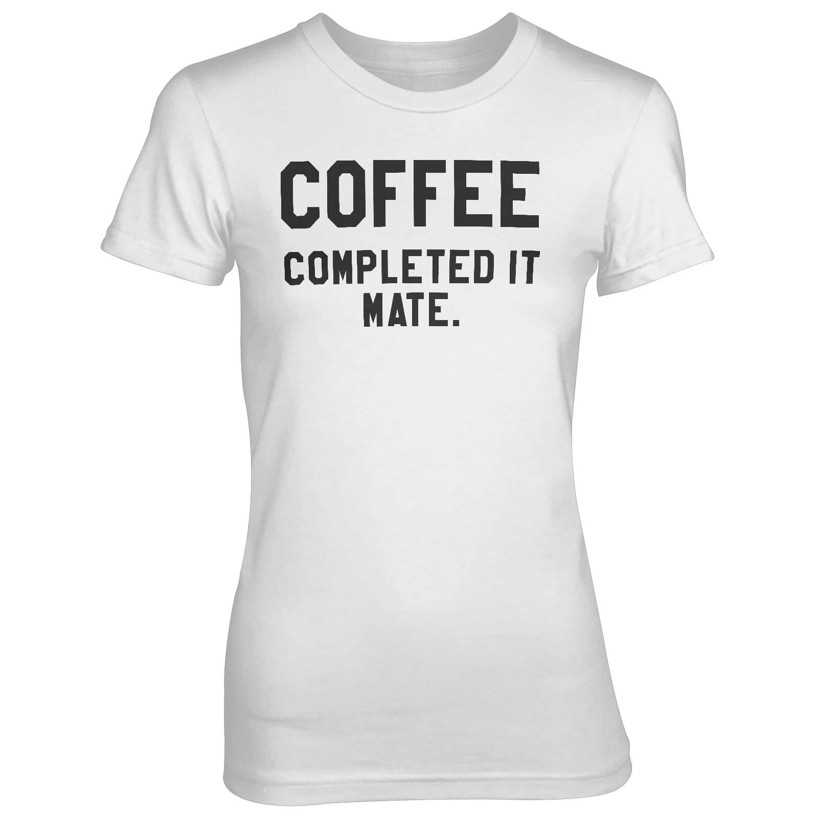 Coffee - Completed It Mate Women's White T-Shirt - S - White