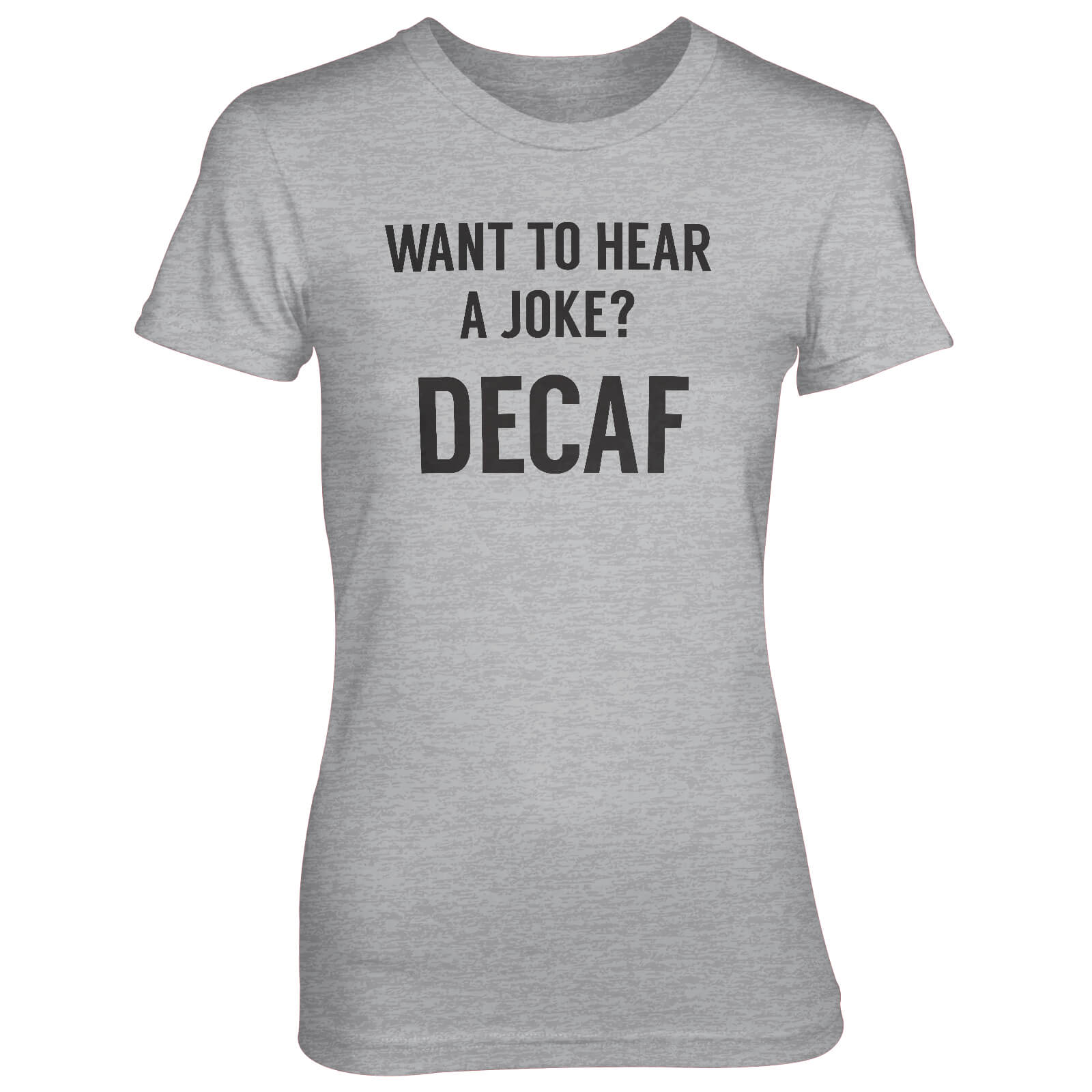 Want To Hear A Joke? DECAF Women's Grey T-Shirt - S - Grey