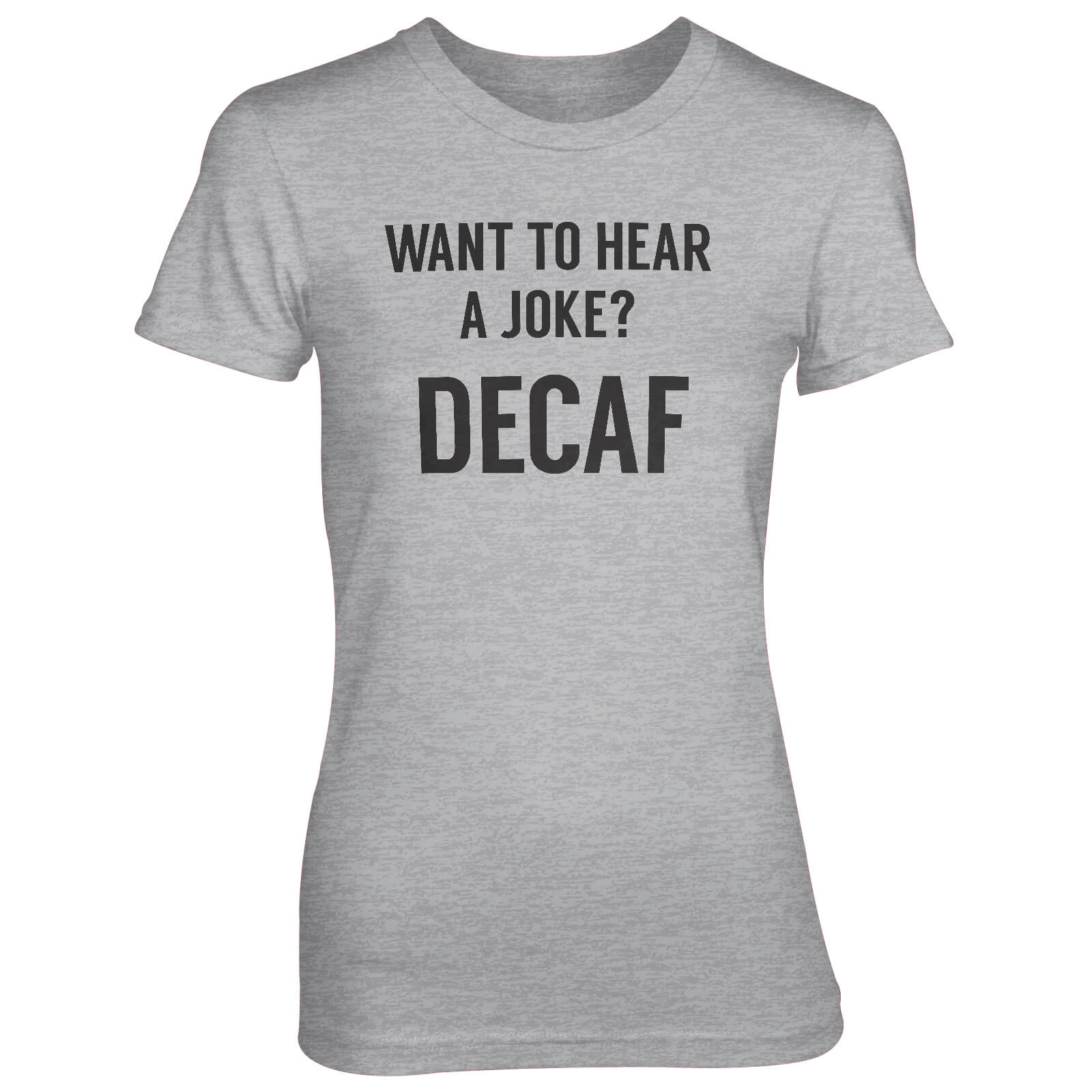 Want To Hear A Joke? DECAF Women's Grey T-Shirt - M - Grey