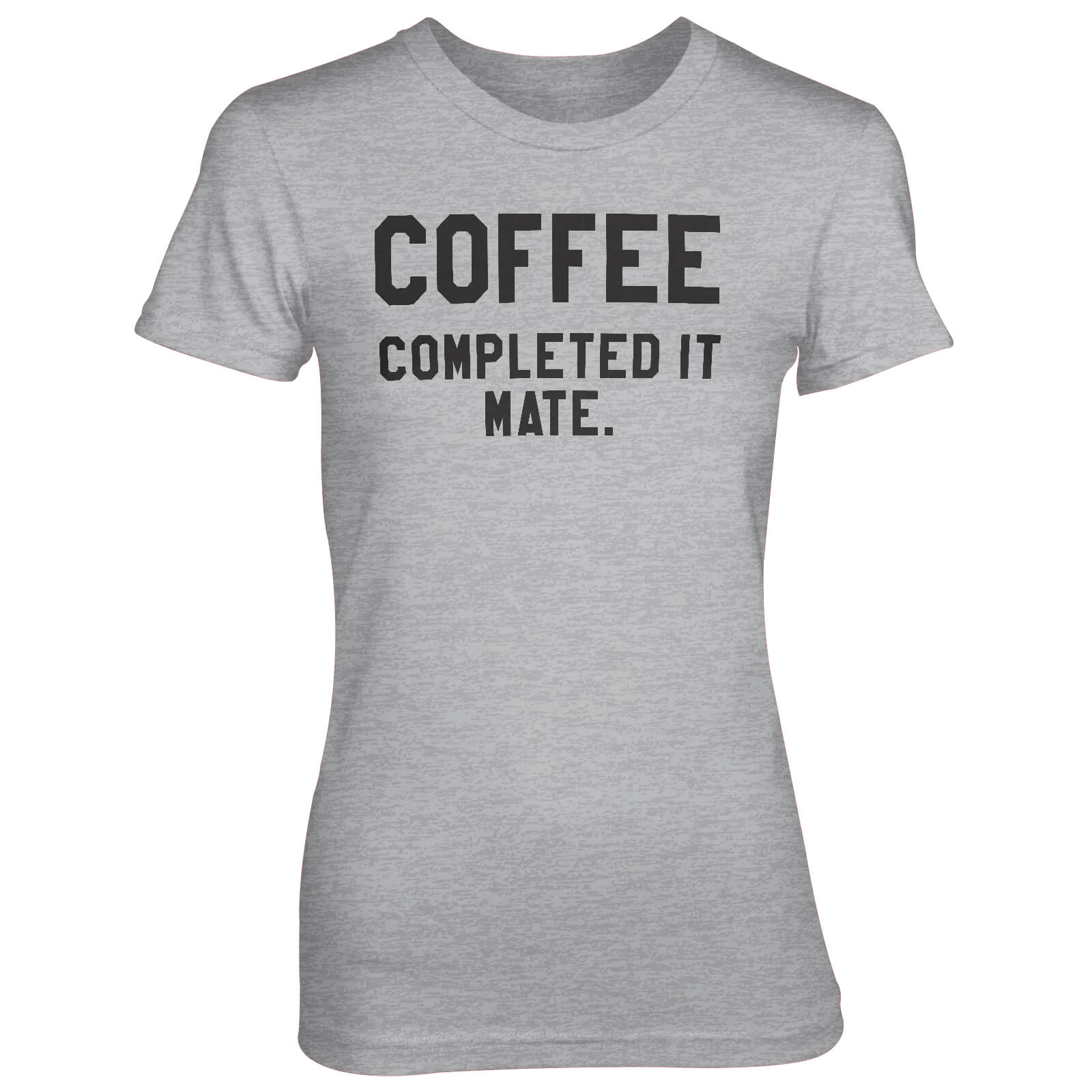 Coffee - Completed It Mate Women's Grey T-Shirt - S - Grey