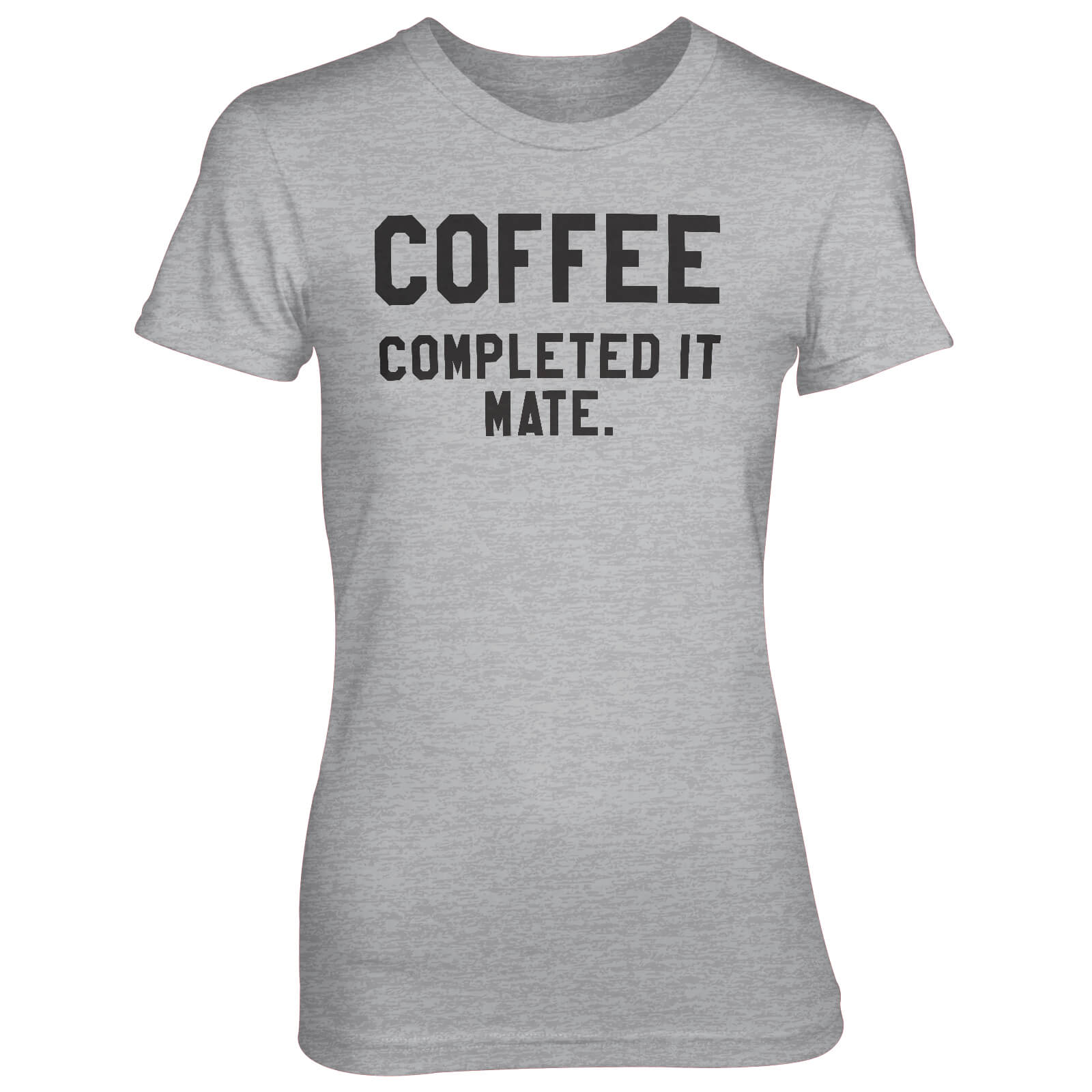 Coffee - Completed It Mate Women's Grey T-Shirt - M - Grey