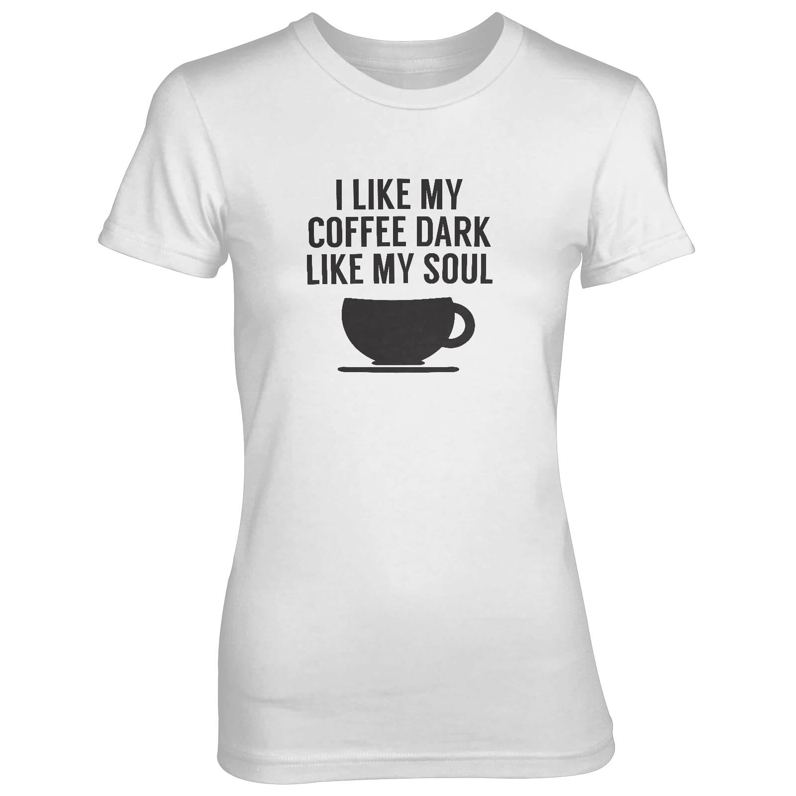 I Like My Coffee Dark Like My Soul Women's White T-Shirt - S - White