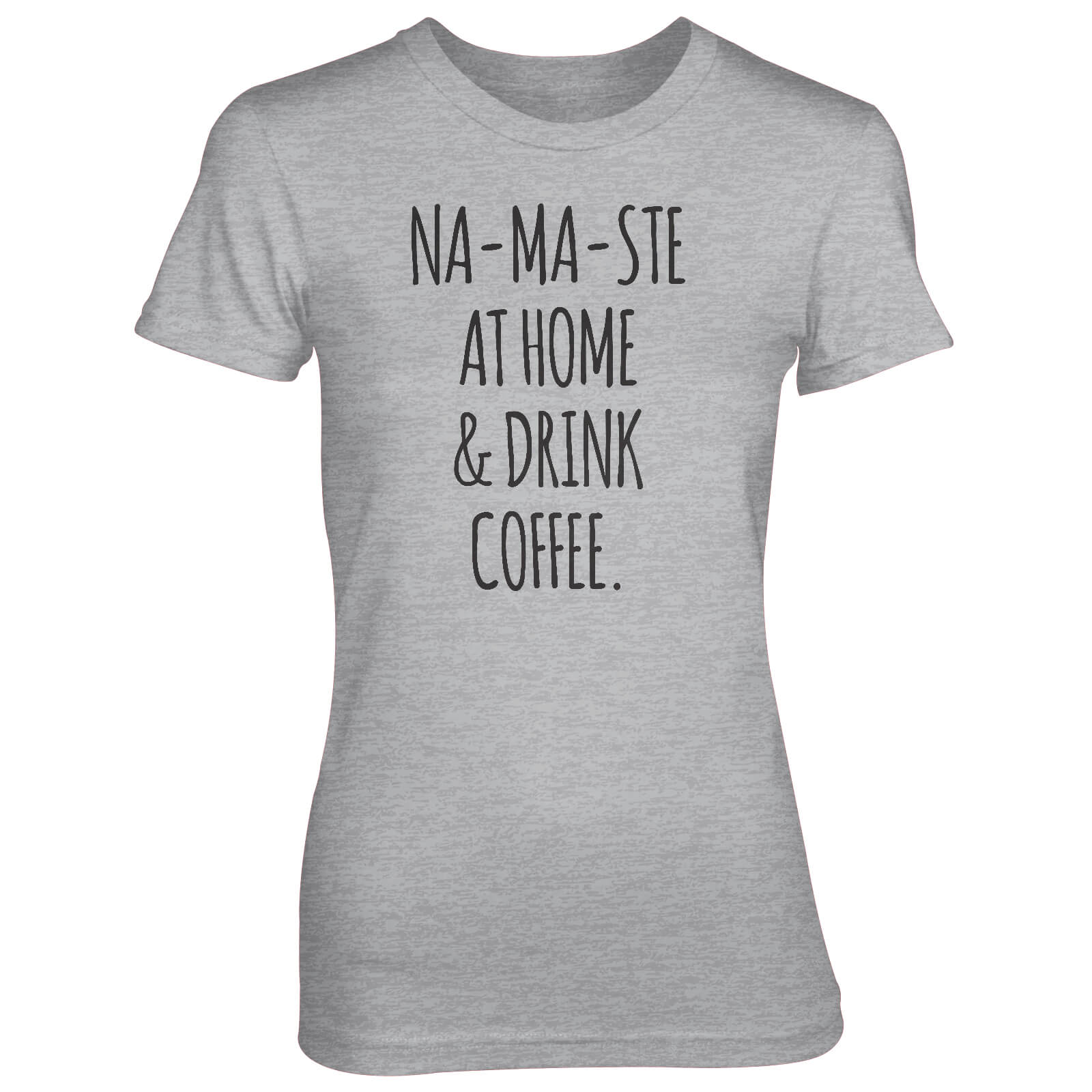 Na-Ma-Ste At Home And Drink Coffee Women's Grey T-Shirt - S - Grey