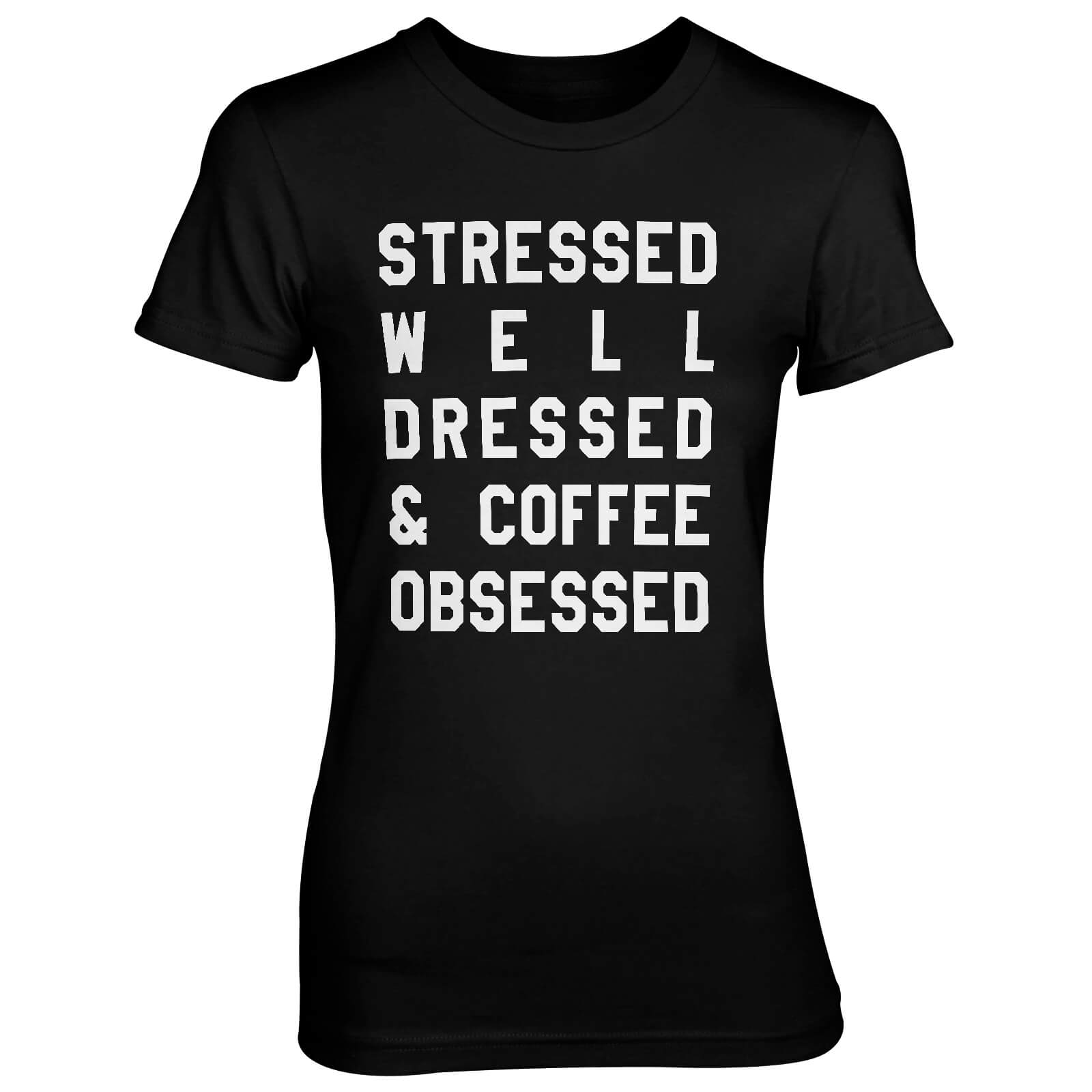 Stressed Well Dressed And Coffee Obsessed Women's Black T-Shirt - S - Black