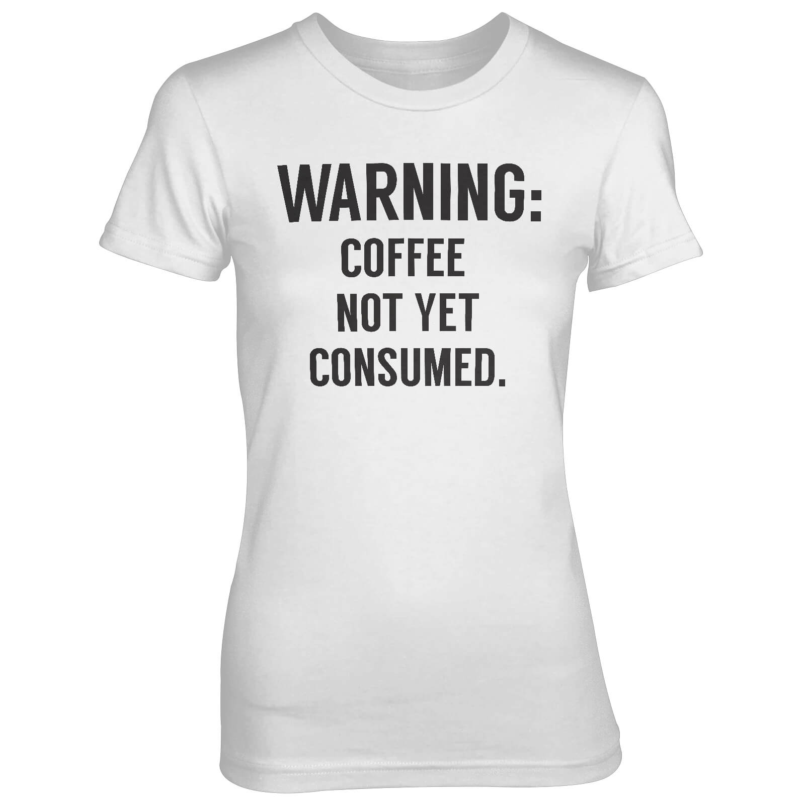 Warning: Coffee Not Yet Consumed Women's White T-Shirt - S - White