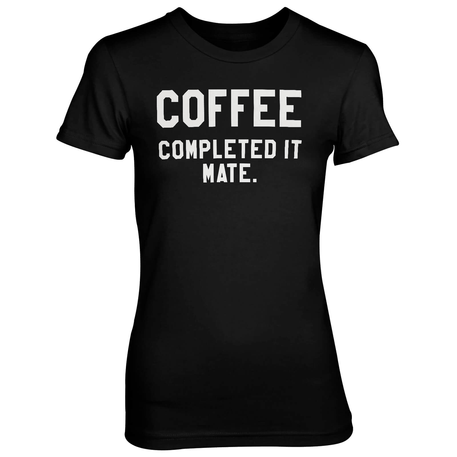 Coffee - Completed It Mate Women's Black T-Shirt - S - Black