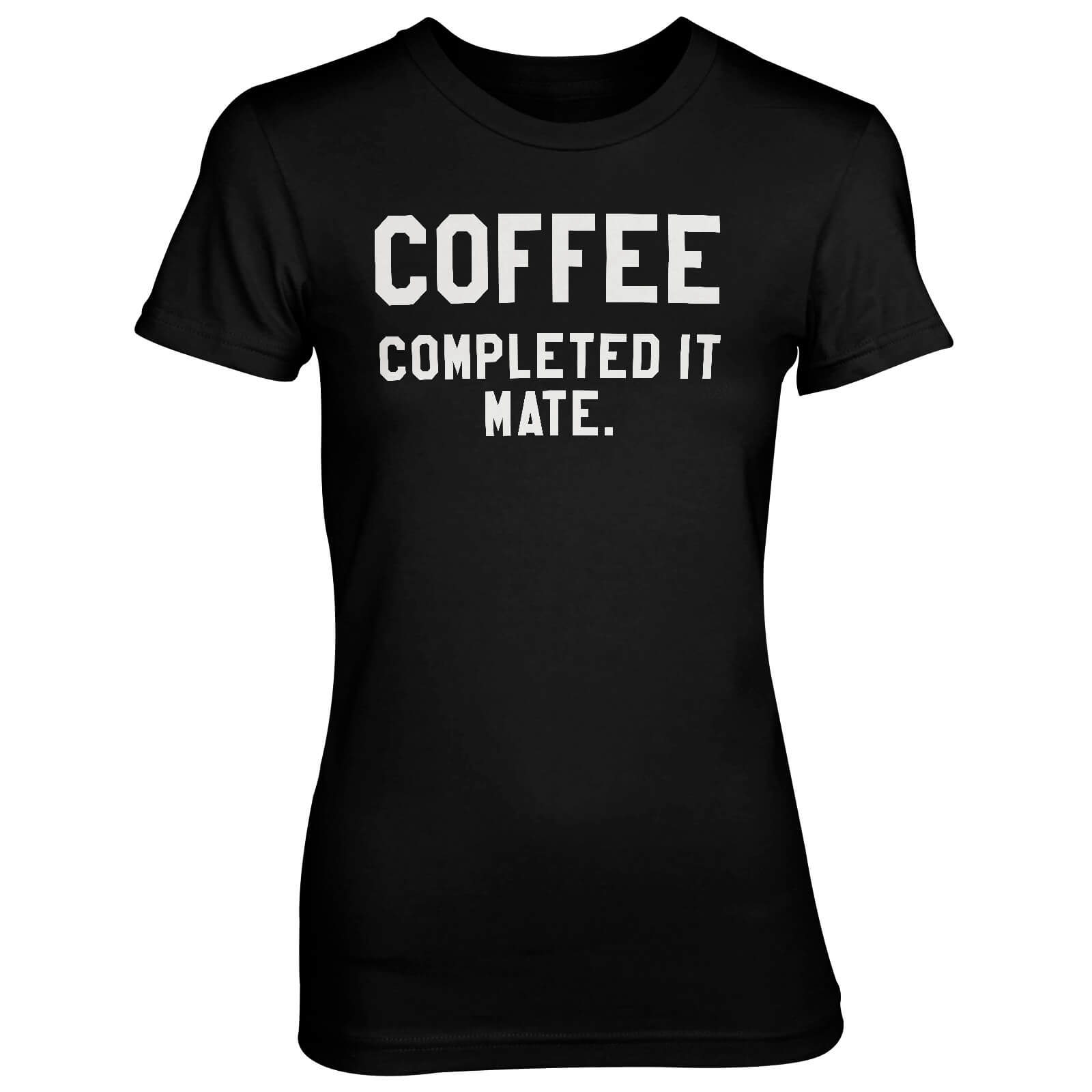 Coffee - Completed It Mate Women's Black T-Shirt - L - Black