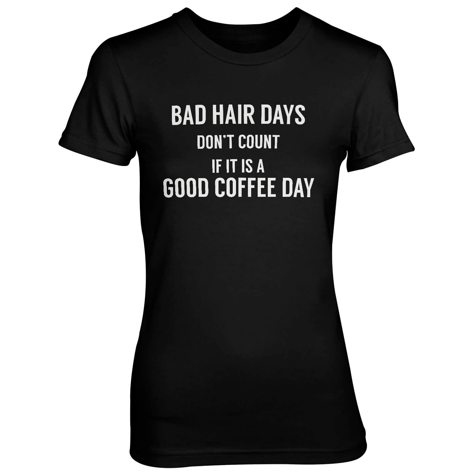 Bad Hair Days Don't Count If It's A Good Coffee Day Women's Black T-Shirt - S - Black