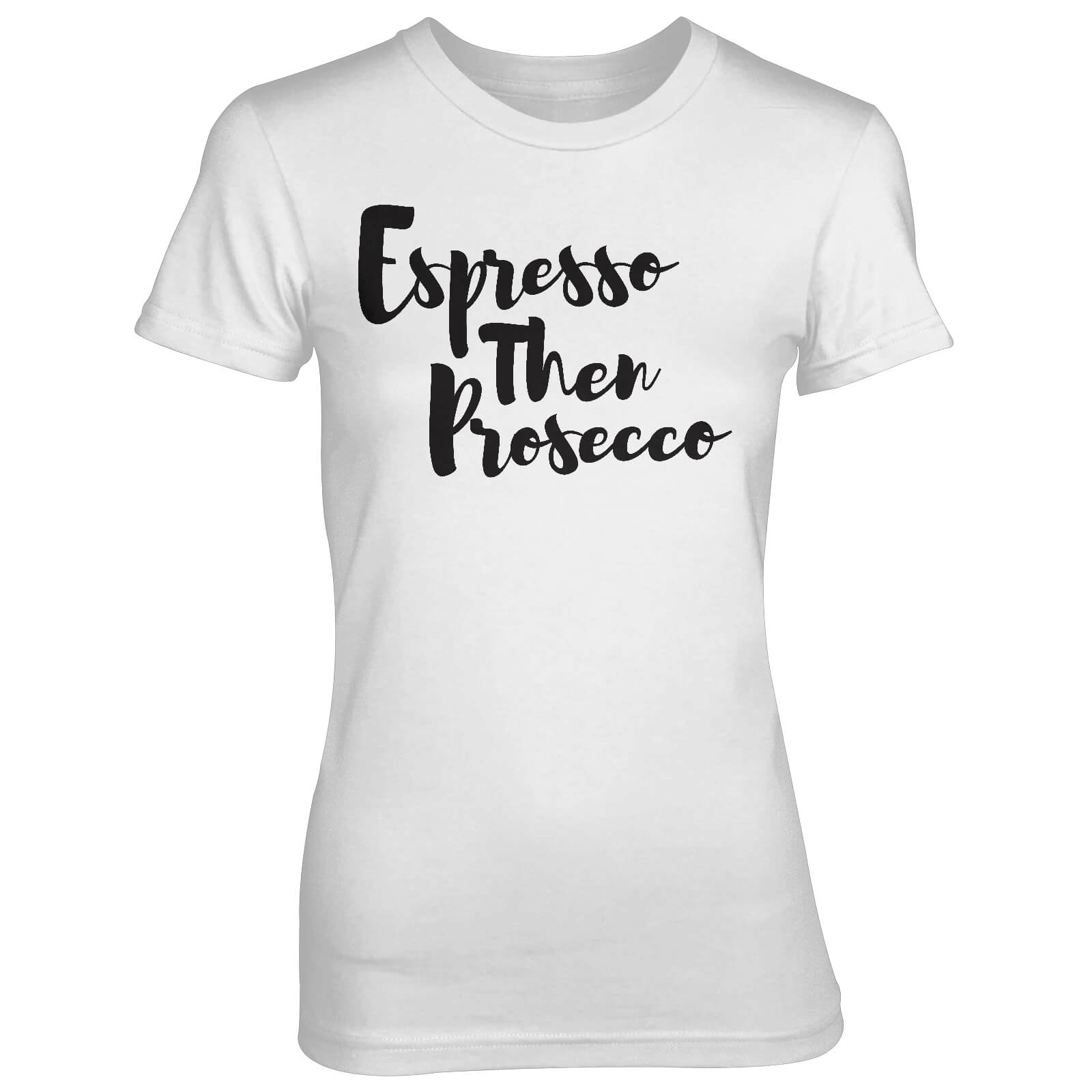 Espresso Then Prosecco Women's White T-Shirt - S - White