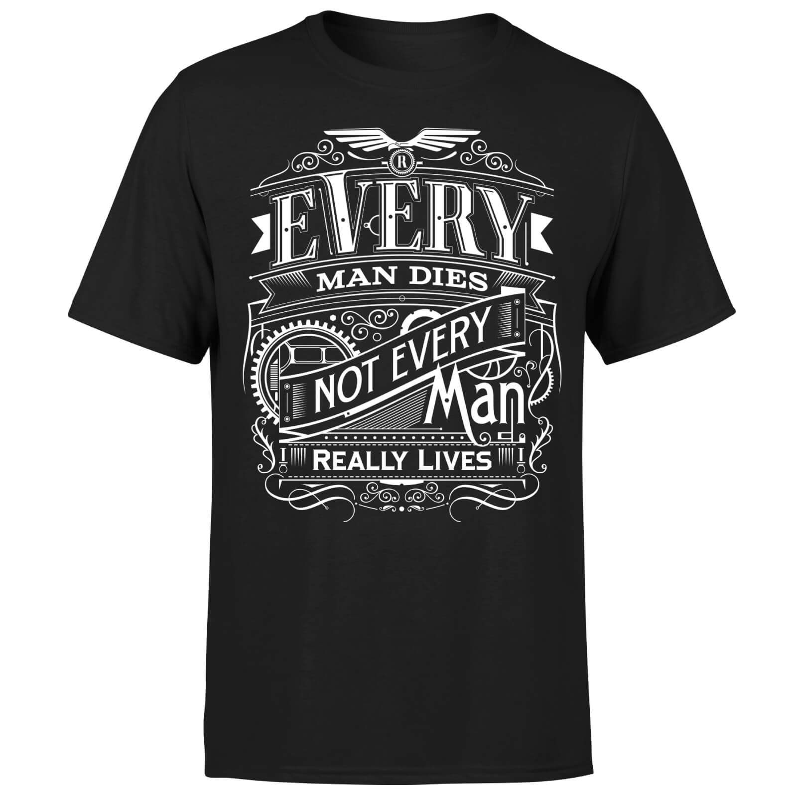 Every Man Dies Not Every Man Really Lives Men's Black T-Shirt - S - Black