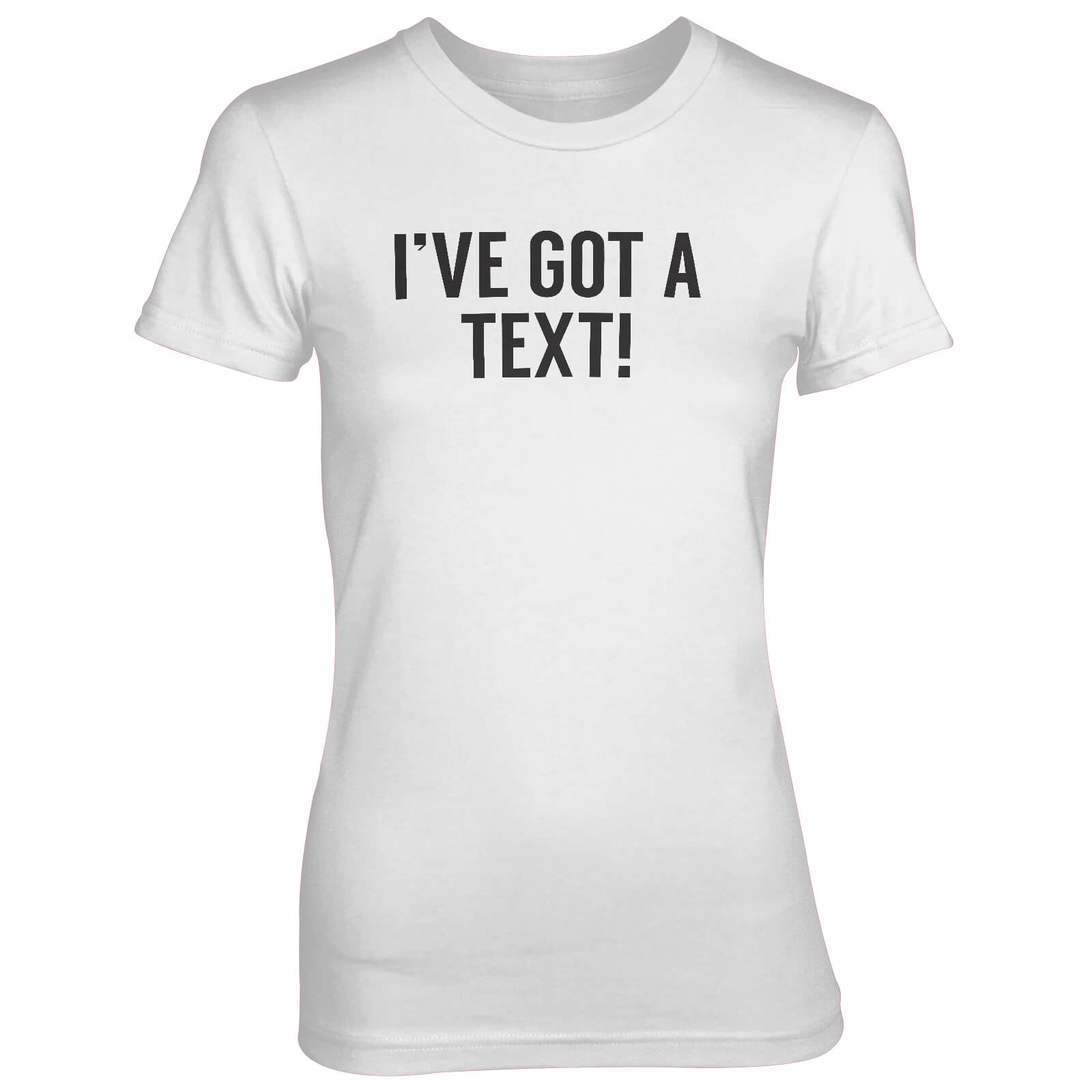 I've Got A Text! White T-Shirt - S - White