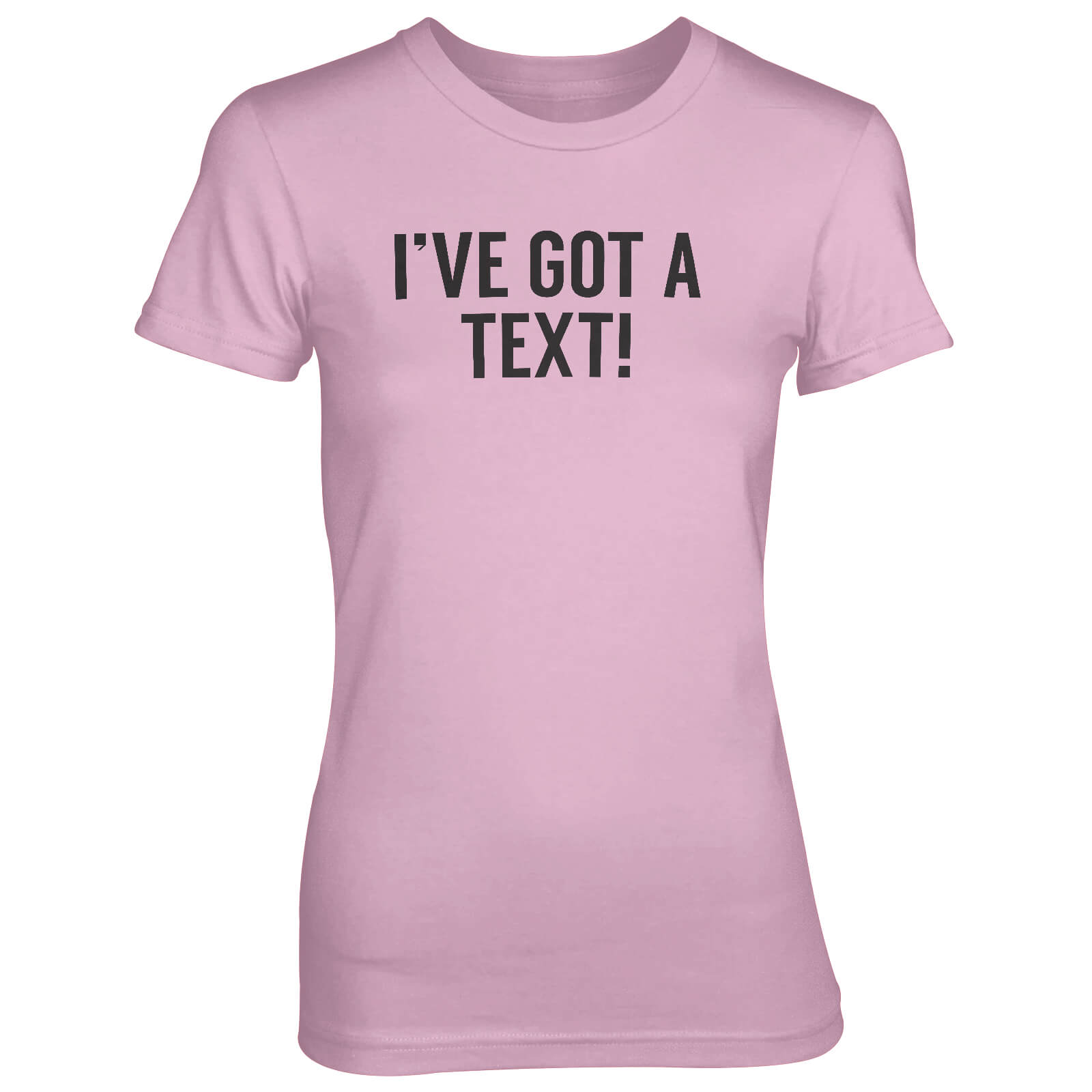 I've Got A Text! Pink T-Shirt - S