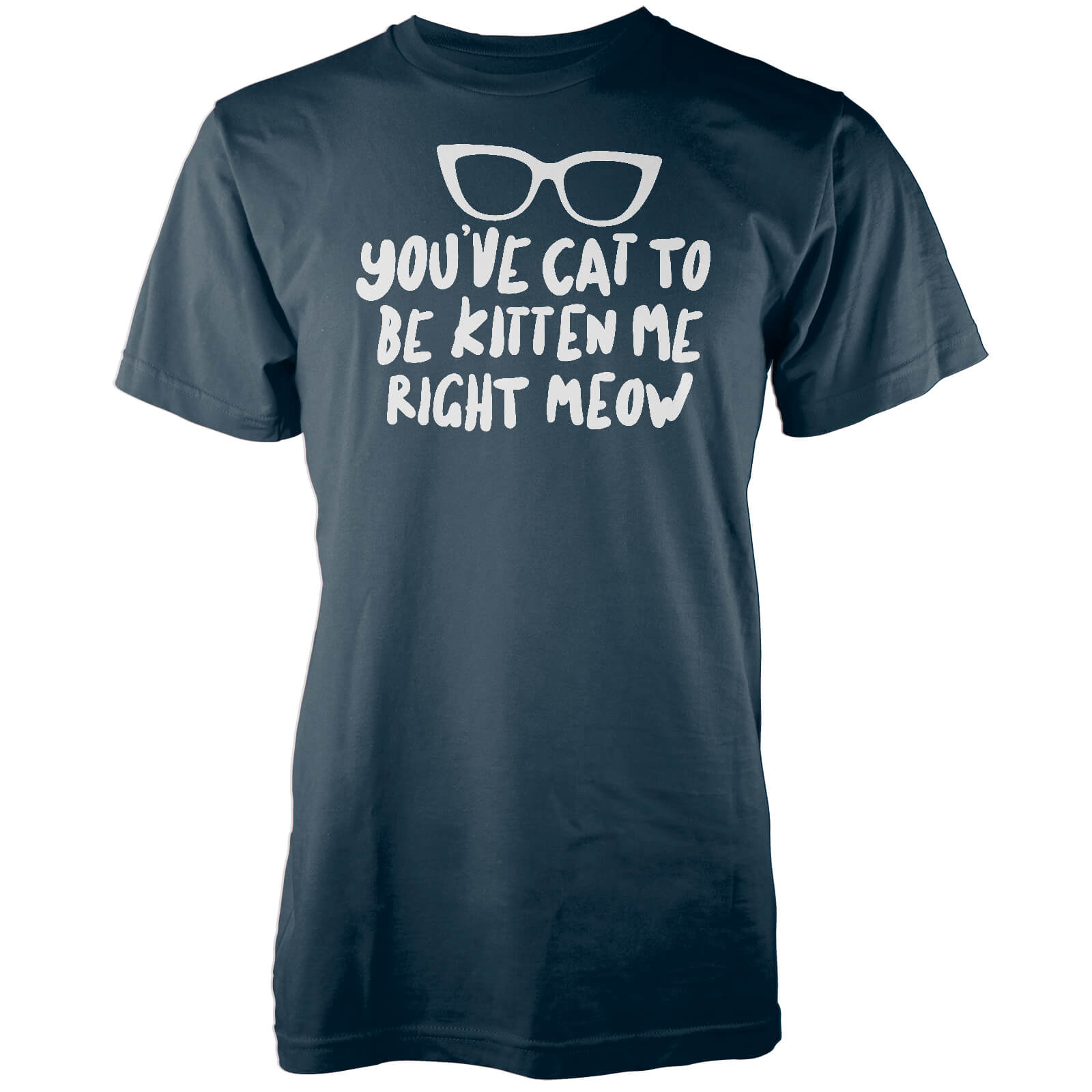 You've Cat To Be Kitten Me Right Meow Navy T-Shirt - S - Navy