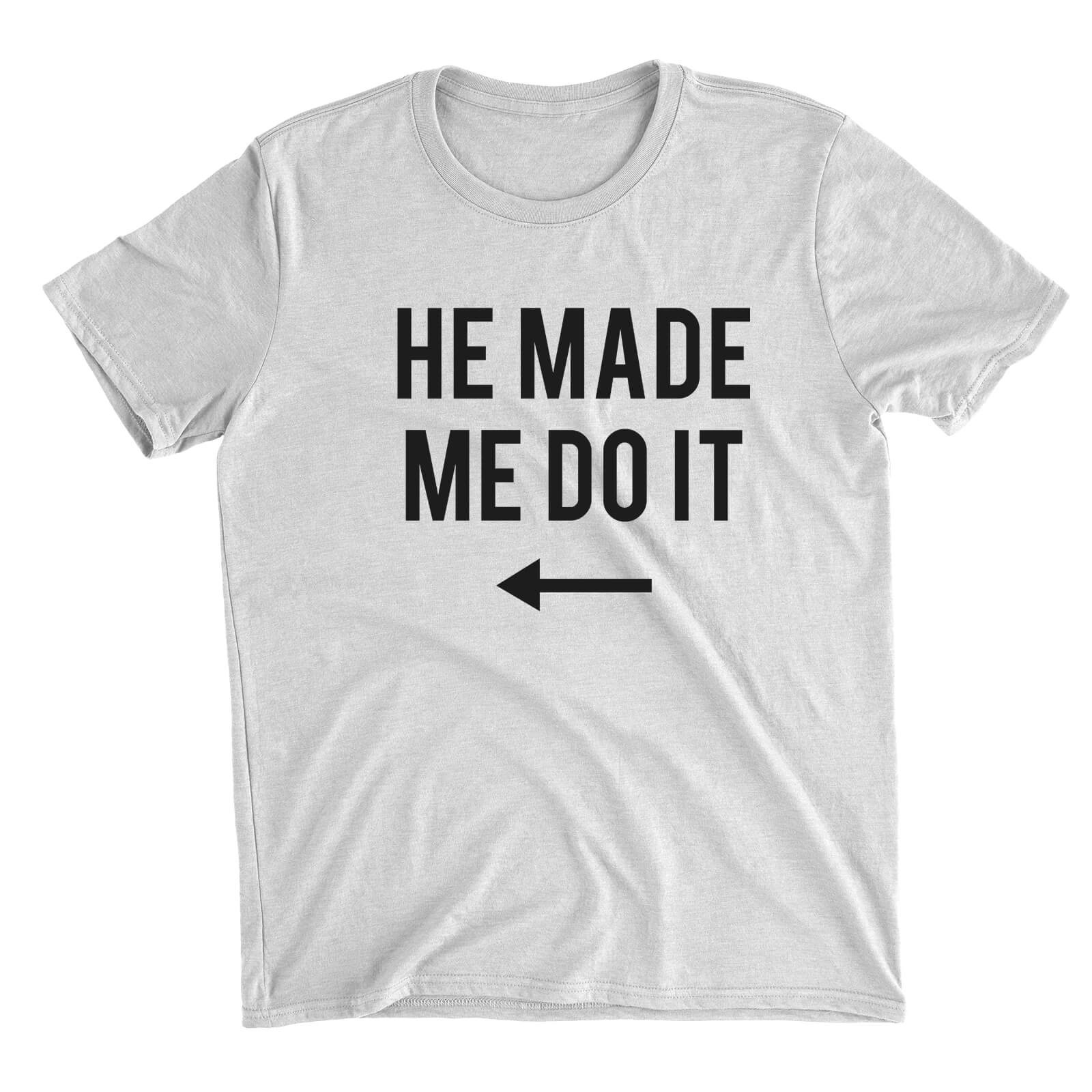 He Made Me Do It White T-Shirt - S - White
