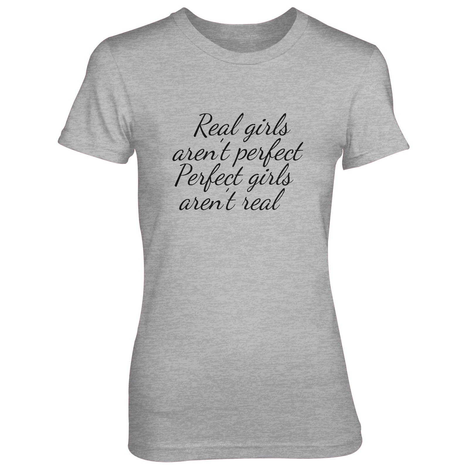 Real Girls Aren't Perfect Women's Grey T-Shirt - S - Grey