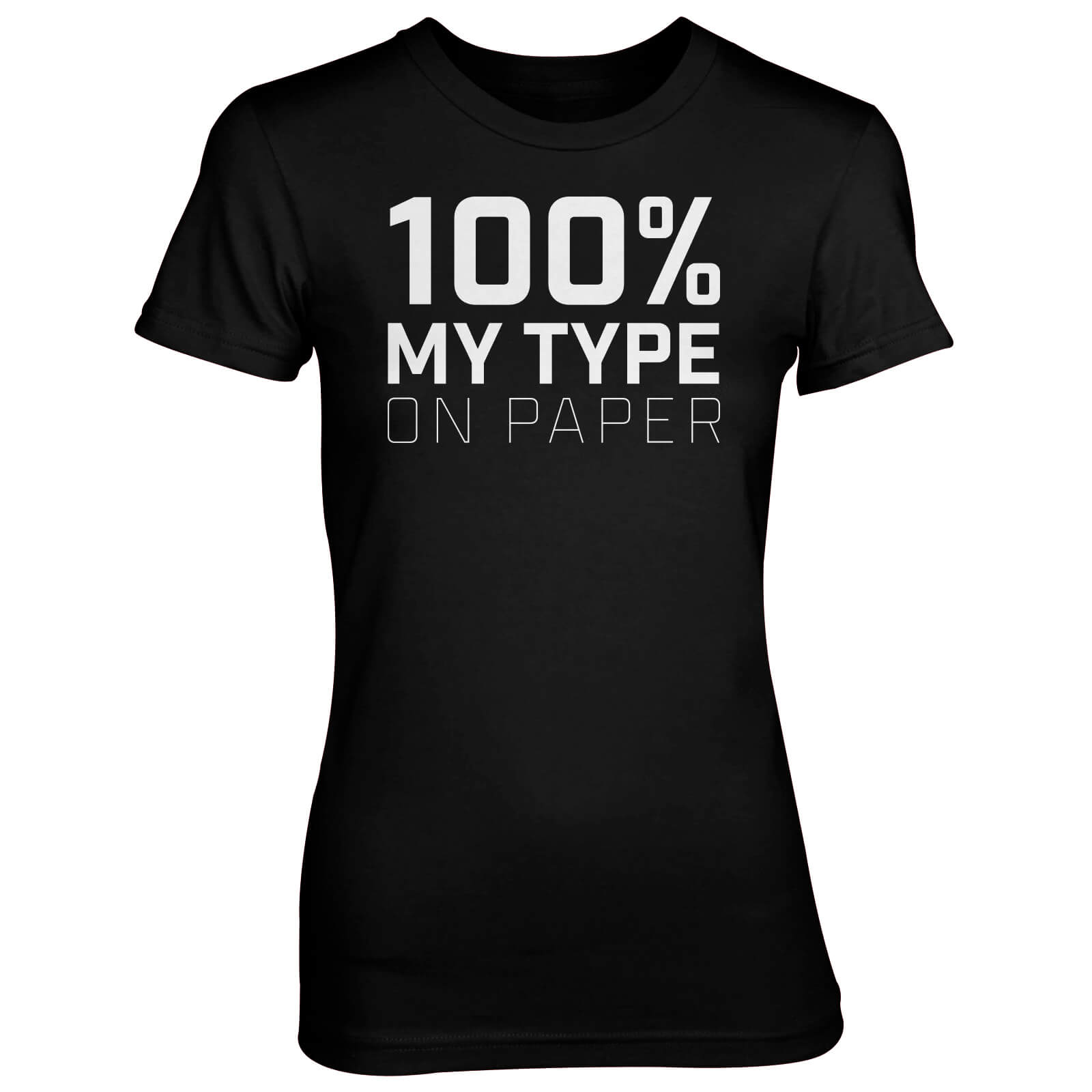 100% My Type On Paper Women's Black T-Shirt - S - Black
