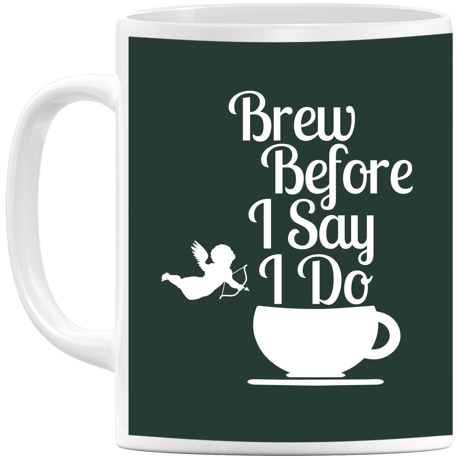 Brew Before I Say Do Mug