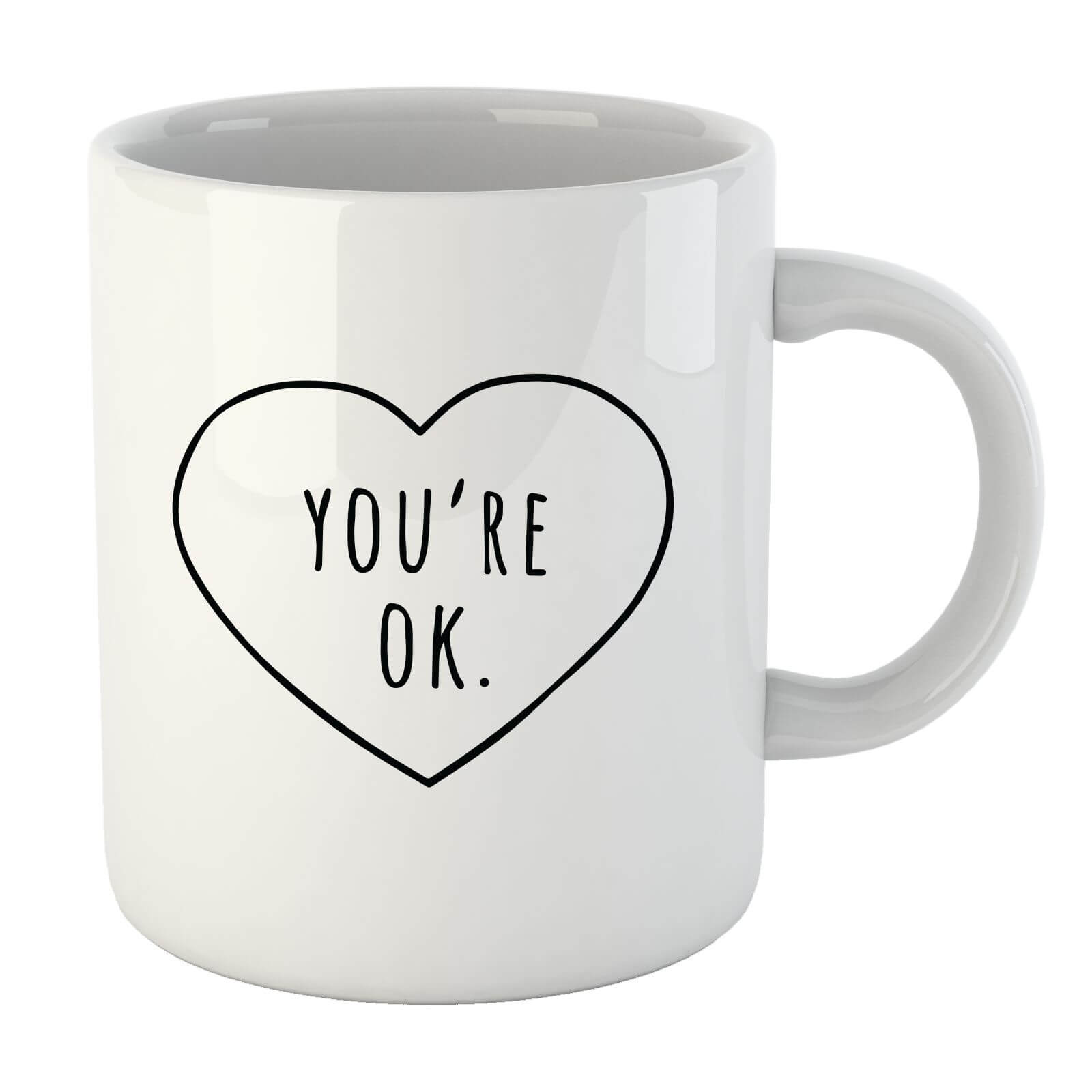 You're Ok Mug