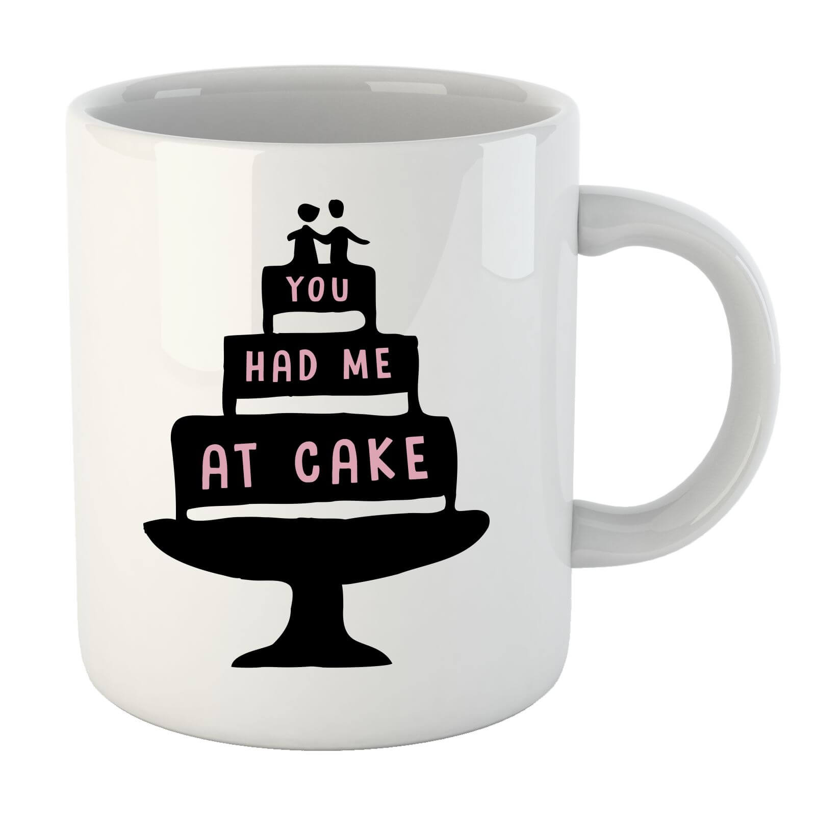 You Had me at Cake Mug