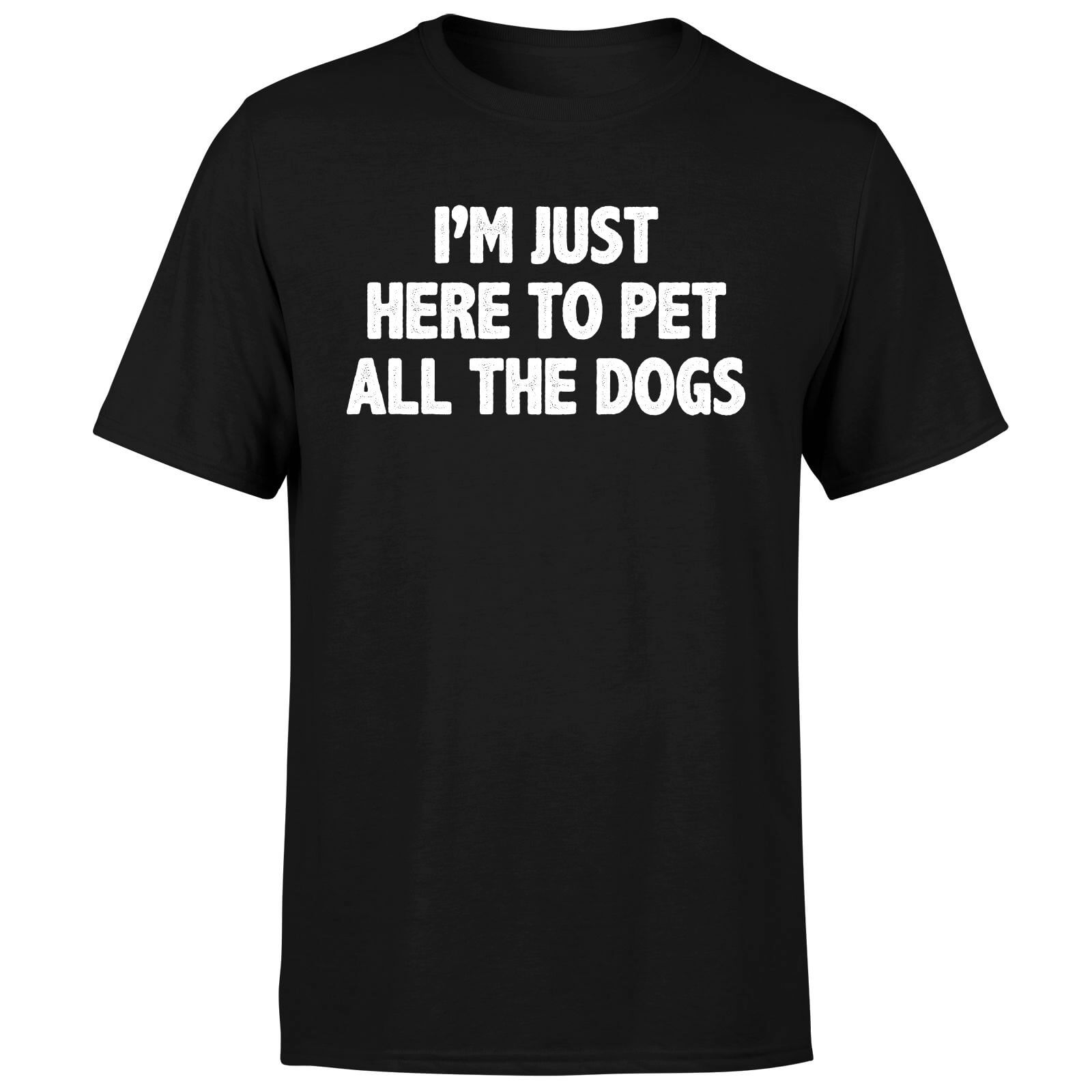 I'm Just Here To Pet The Dogs T-Shirt - Black - S - Black