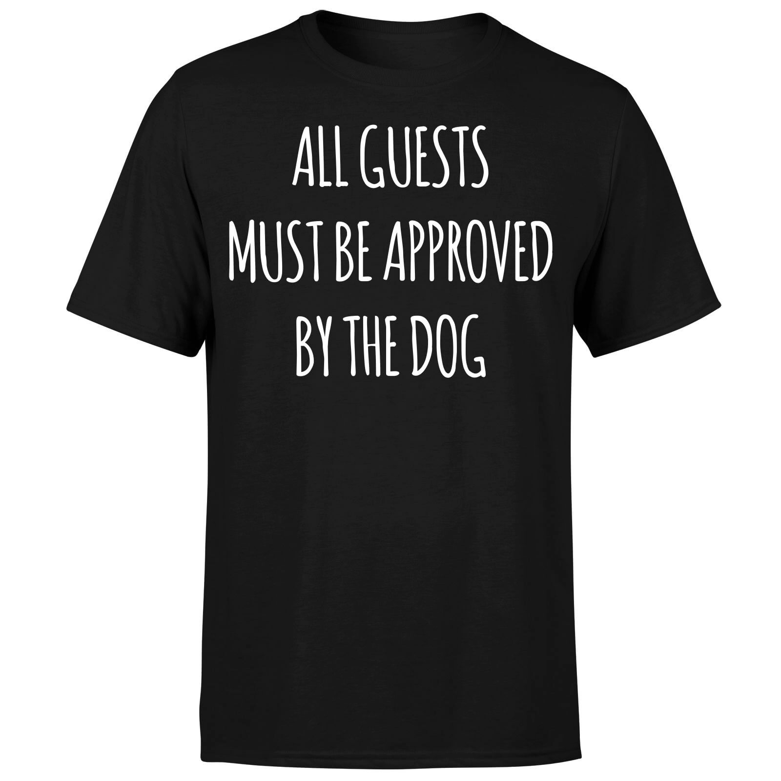 All Guests Must Be Approved By The Dog T-Shirt - Black - S - Black