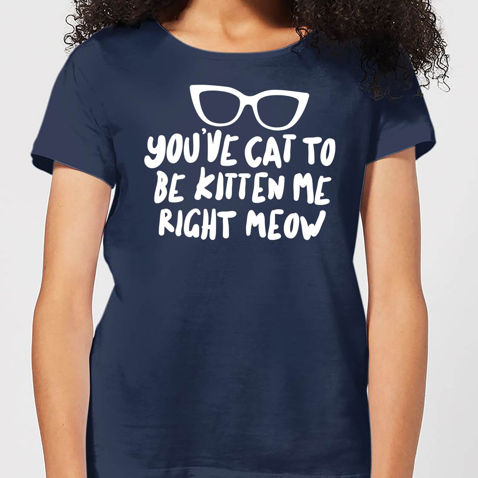 You've Cat To Be Kitten Me Women's T-Shirt - Navy - S - Navy
