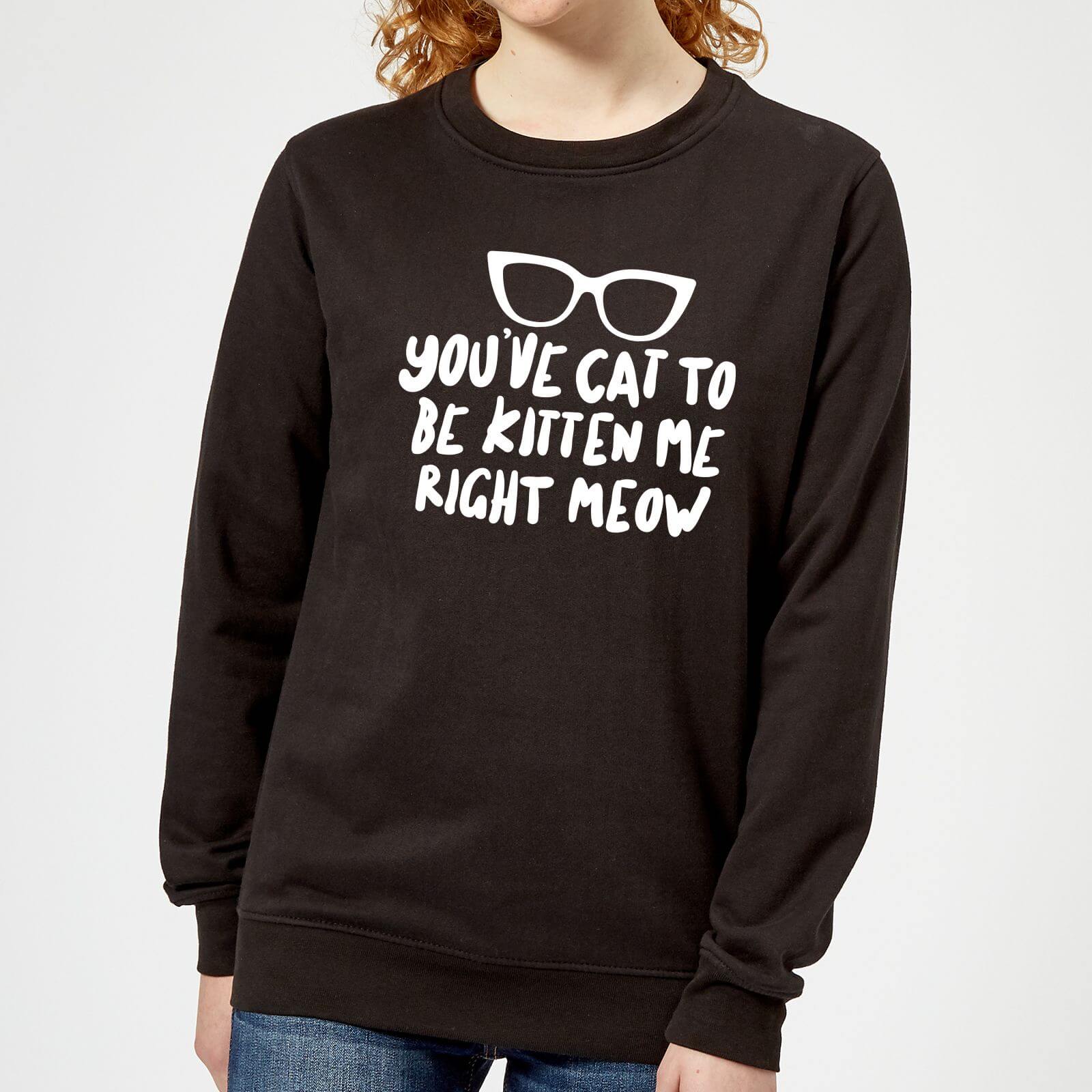 You've Cat To Be Kitten Me Women's Sweatshirt - Black - XS - Black