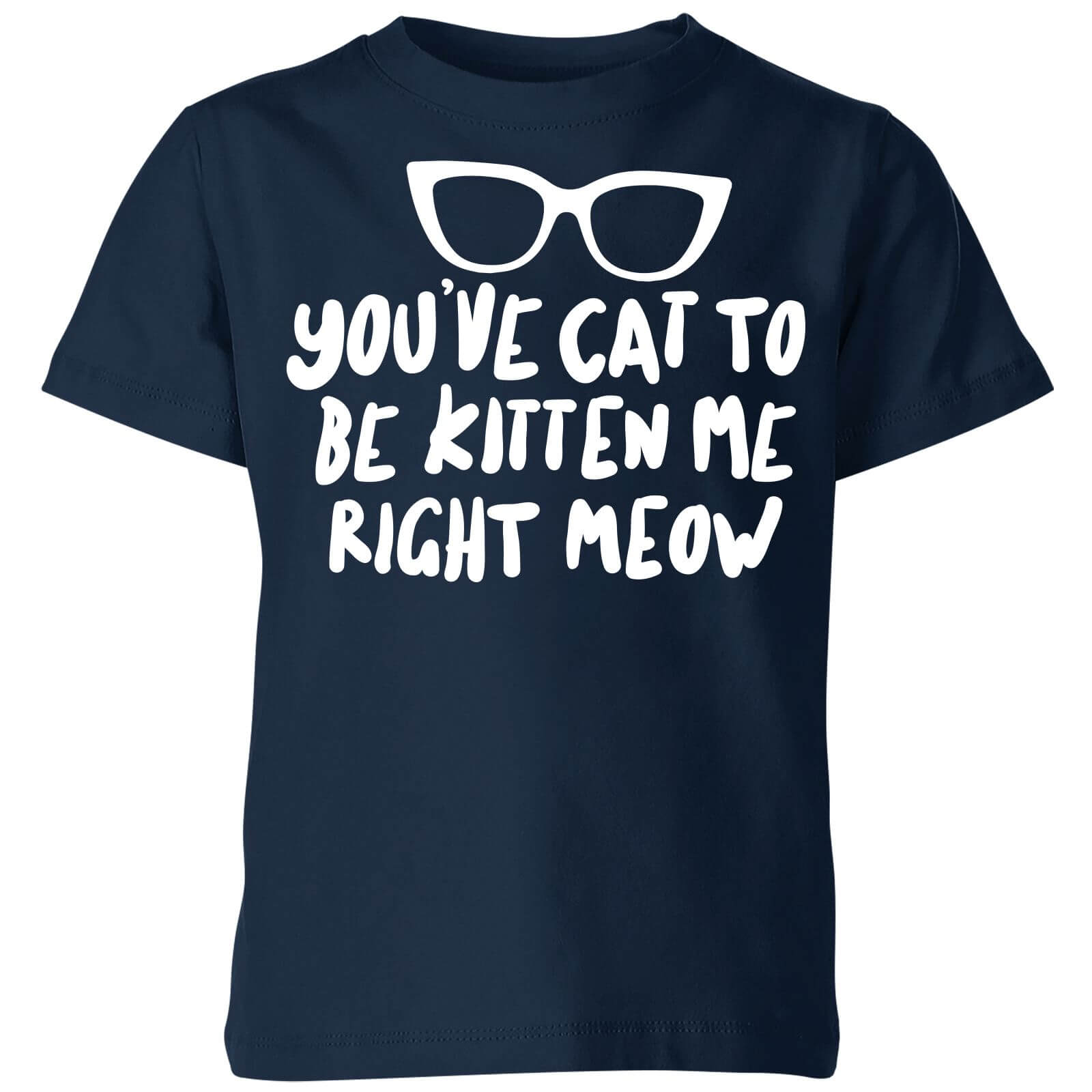 You've Cat To Be Kitten Me Kids' T-Shirt - Navy - 3-4 Years - Navy