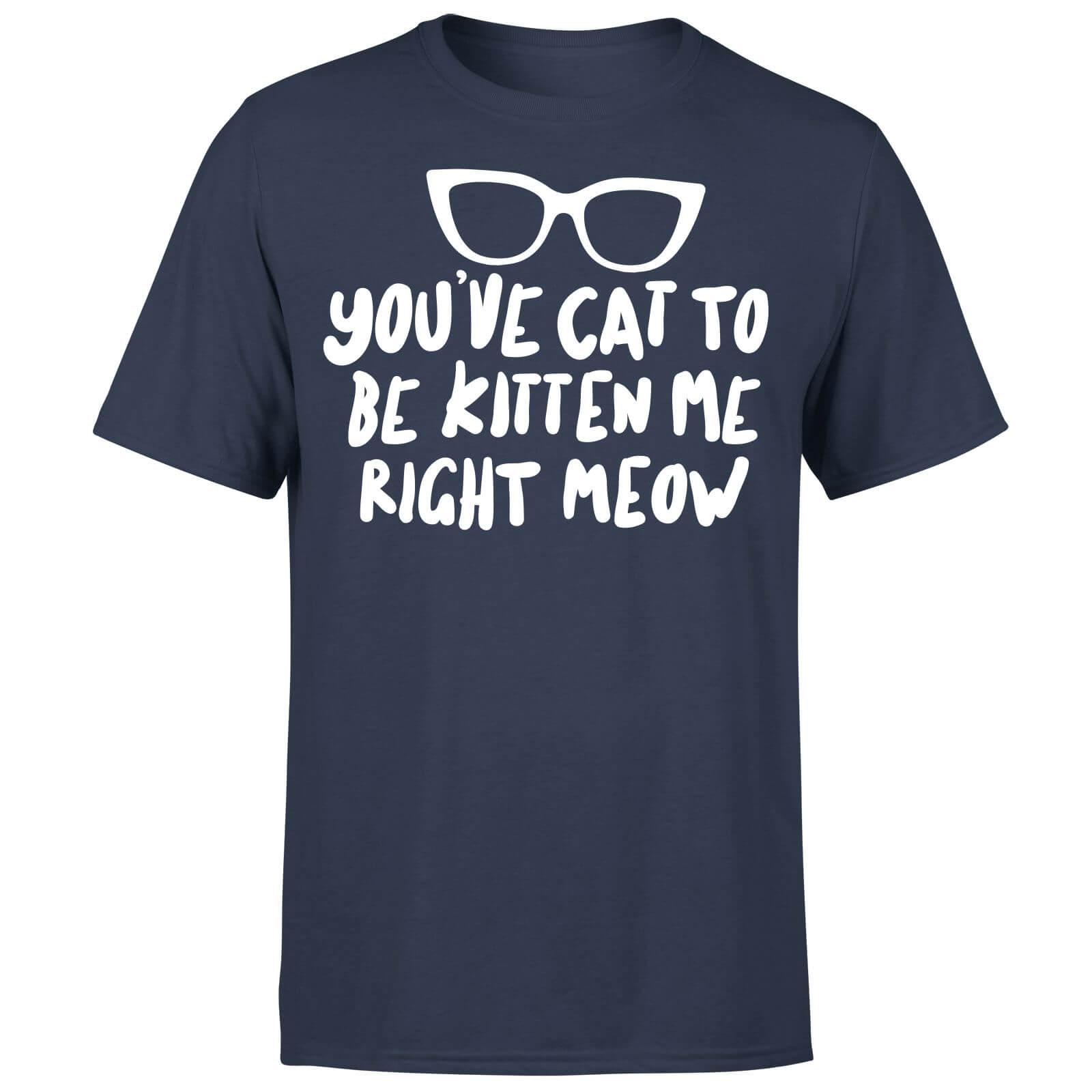 You've Cat To Be Kitten Me T-Shirt - Navy - S - Navy