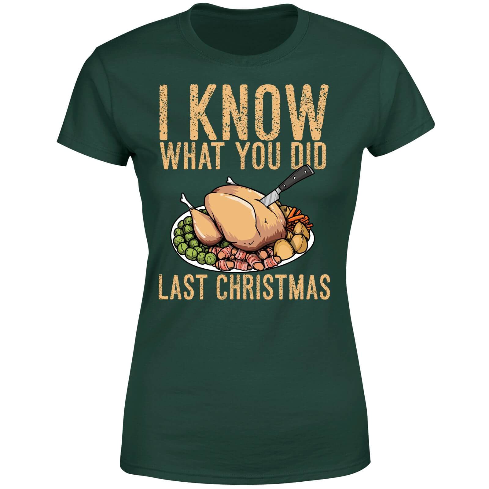 I Know What You Did Last Christmas Women's T-Shirt - Forest Green - S - Forest Green