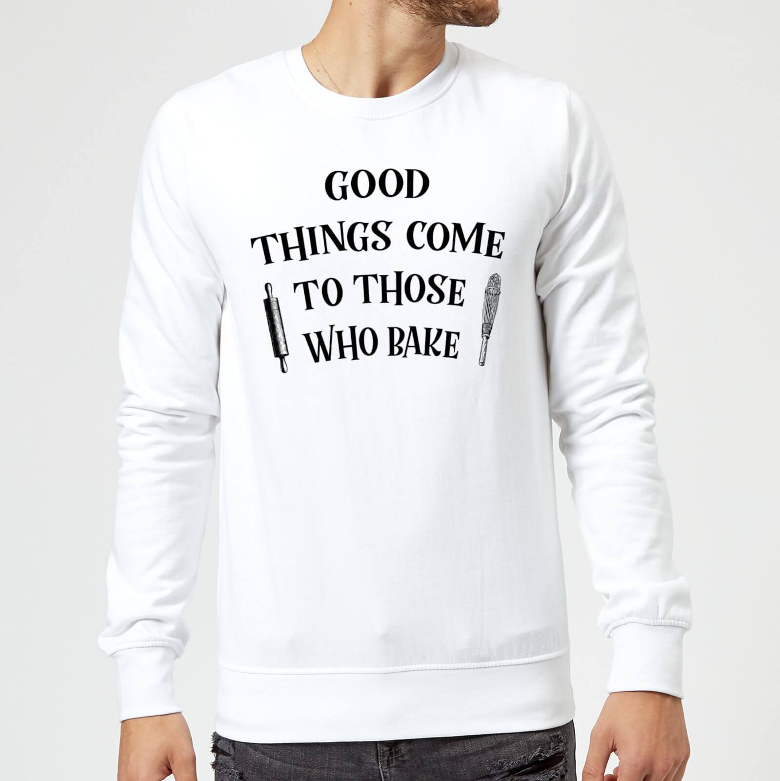Good Things Come To Those Who Bake Sweatshirt - White - M