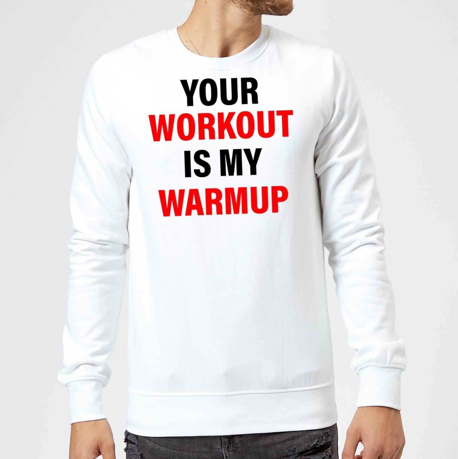 Your Workout is my Warmup Sweatshirt - White - S - White