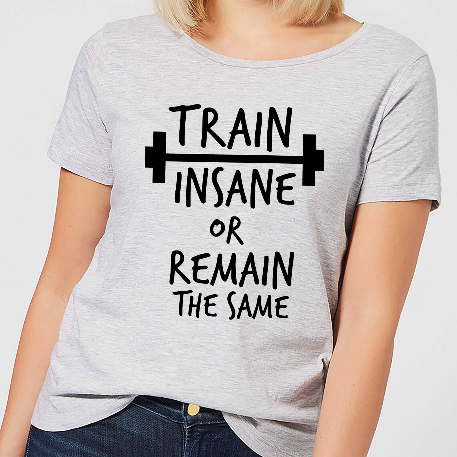 Train Insane or Remain the Same Women's T-Shirt - Grey - M - Grey