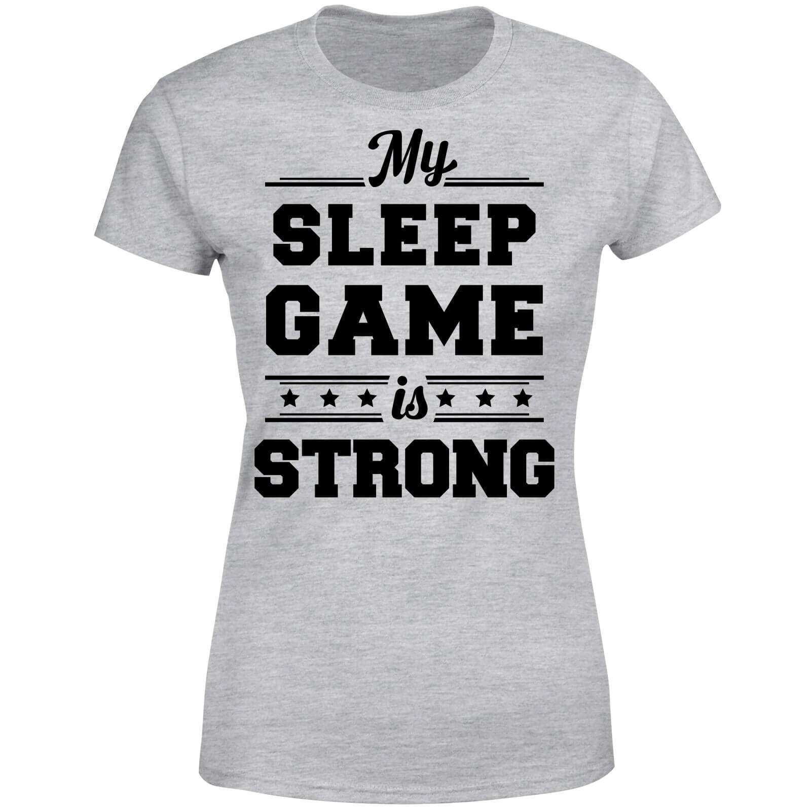 My Sleep Game is Strong Women's T-Shirt - Grey - S - Grey