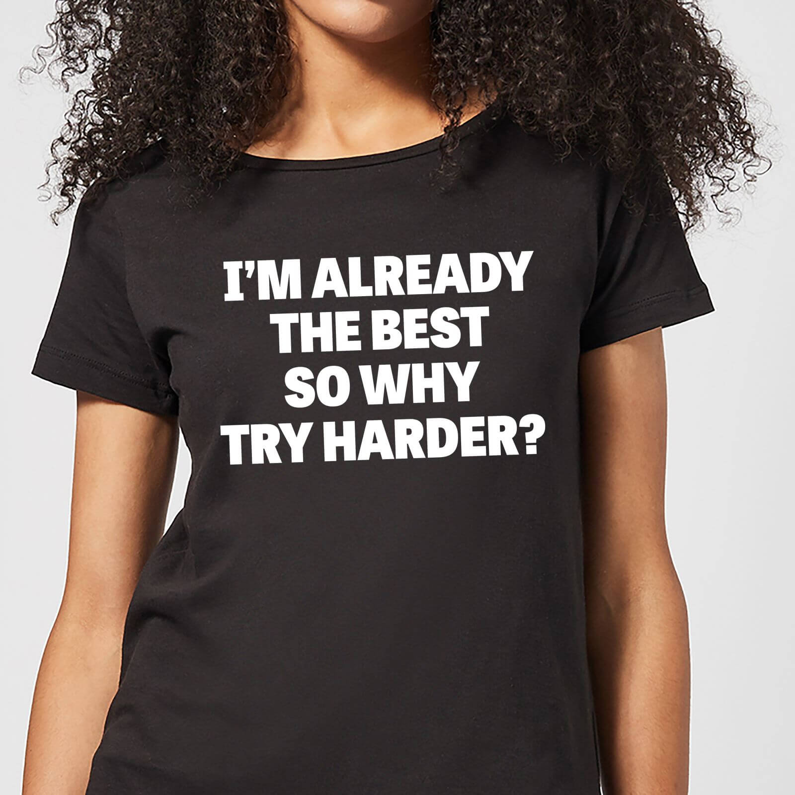 By Iwoot Im already the best so why try harder women's t-shirt - black - 5xl - black