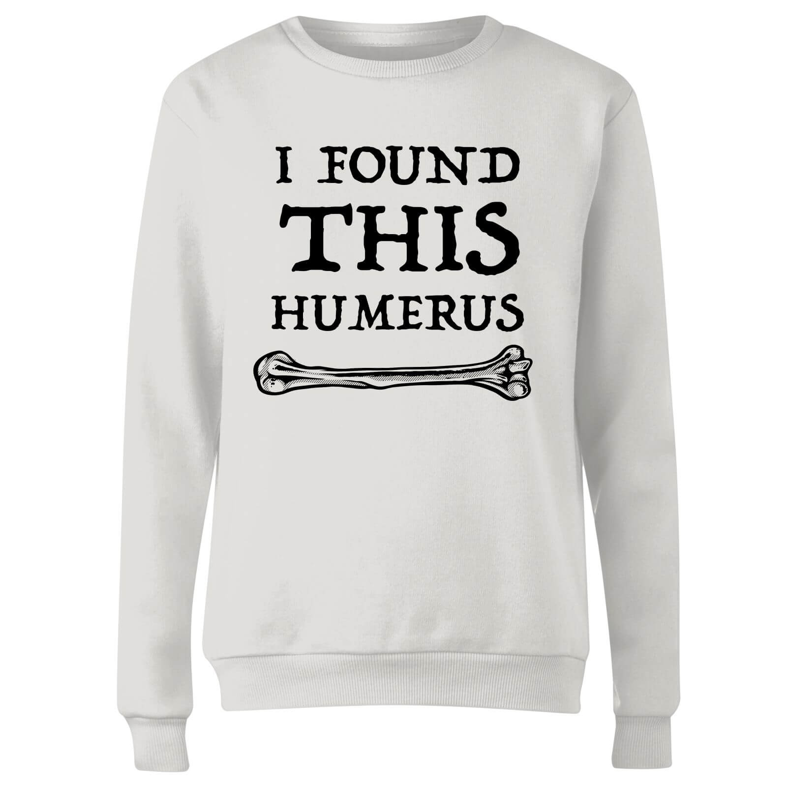 I Found This Humerus Women's Sweatshirt - White - S - White