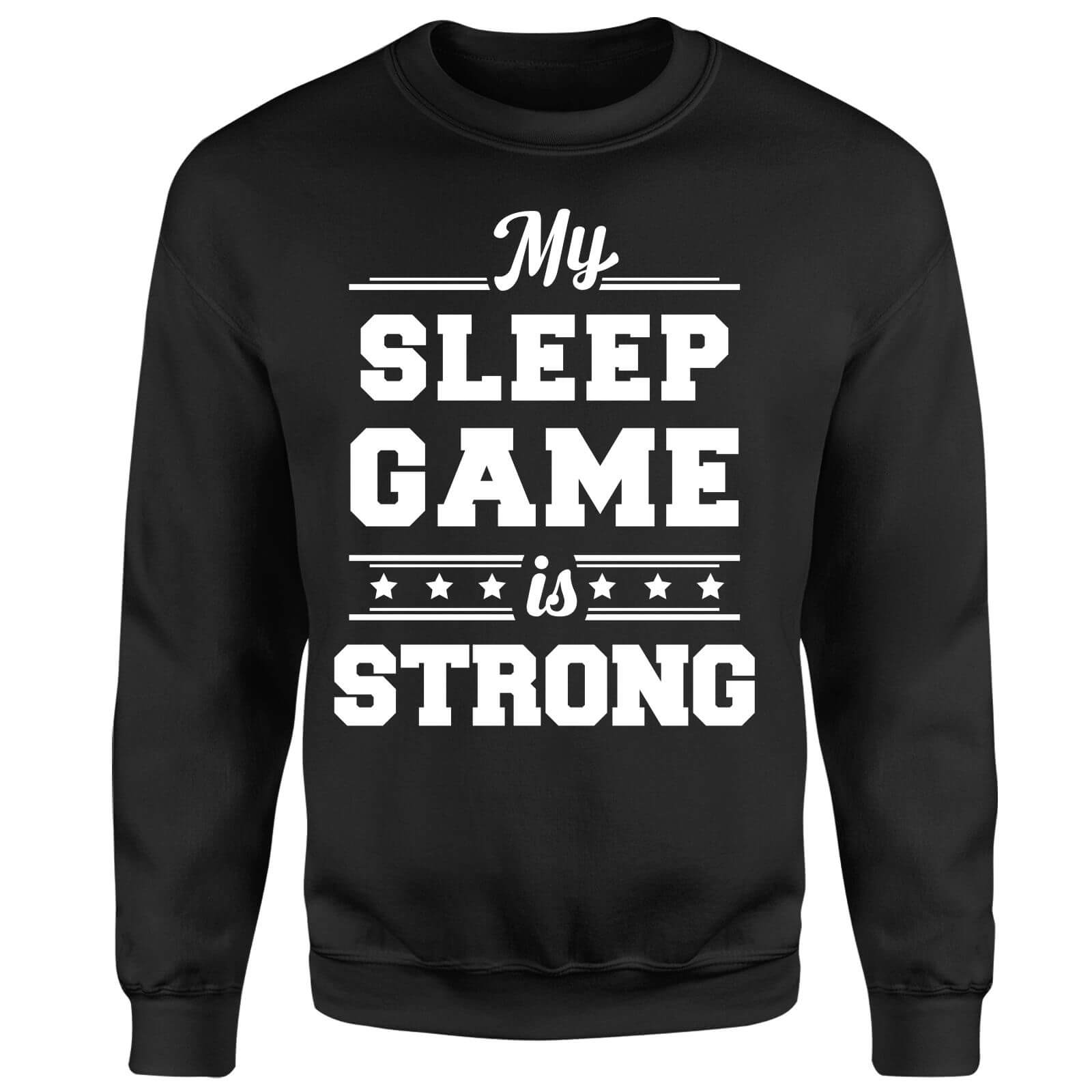 My Sleep Game is Strong Sweatshirt - Black - S - Black