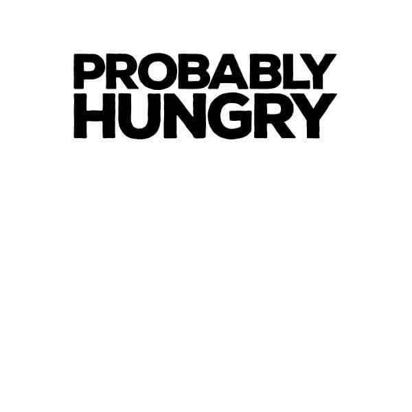 Probably Hungry Women's T-Shirt - White - L - White