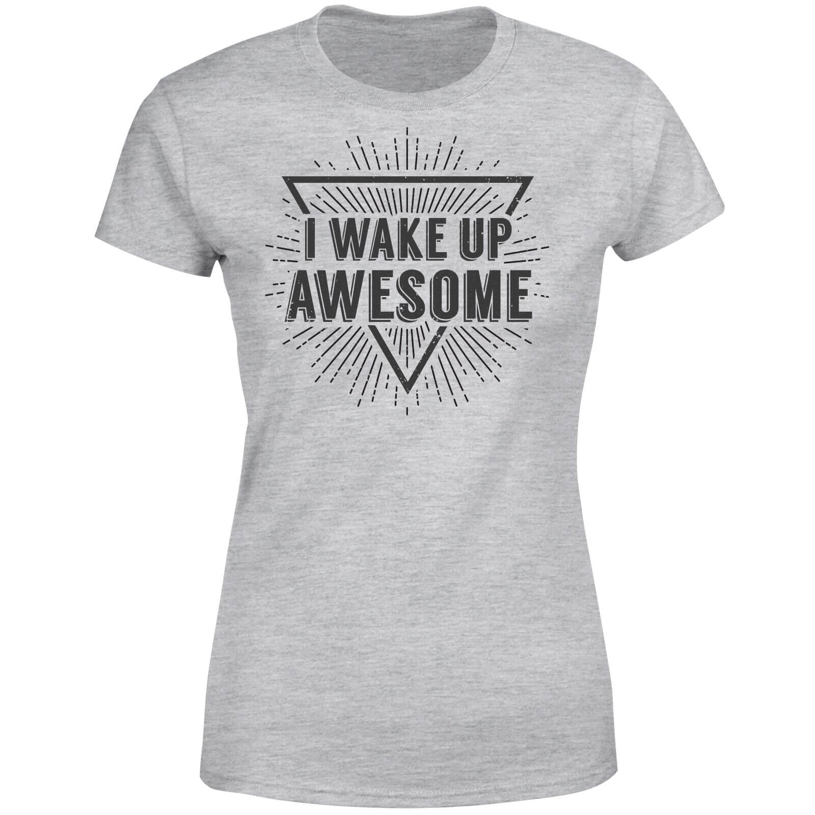 I Wake up Awesome Women's T-Shirt - Grey - S - Grey