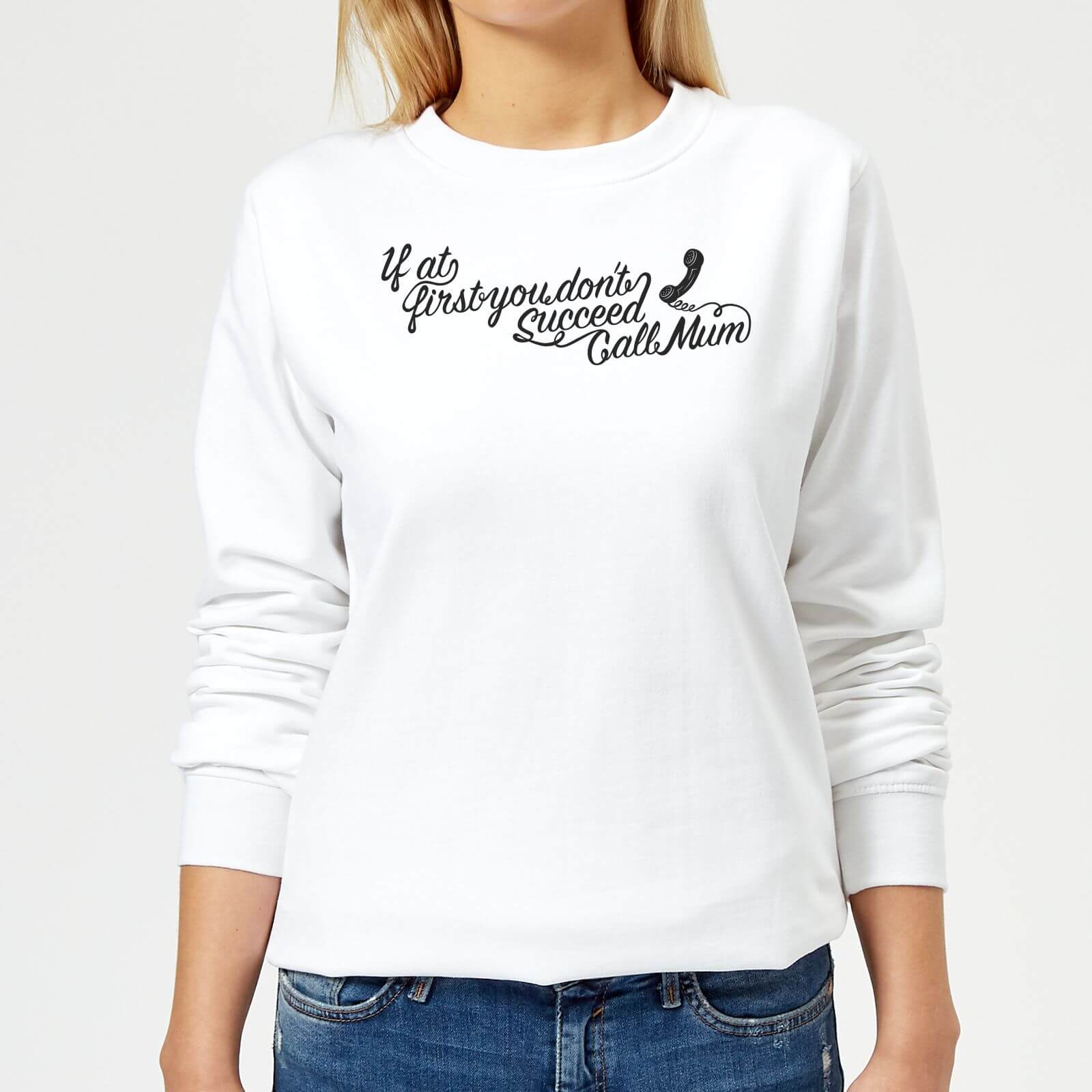 If at first you dont succeed Call Mum Women's Sweatshirt - White - XXL - White