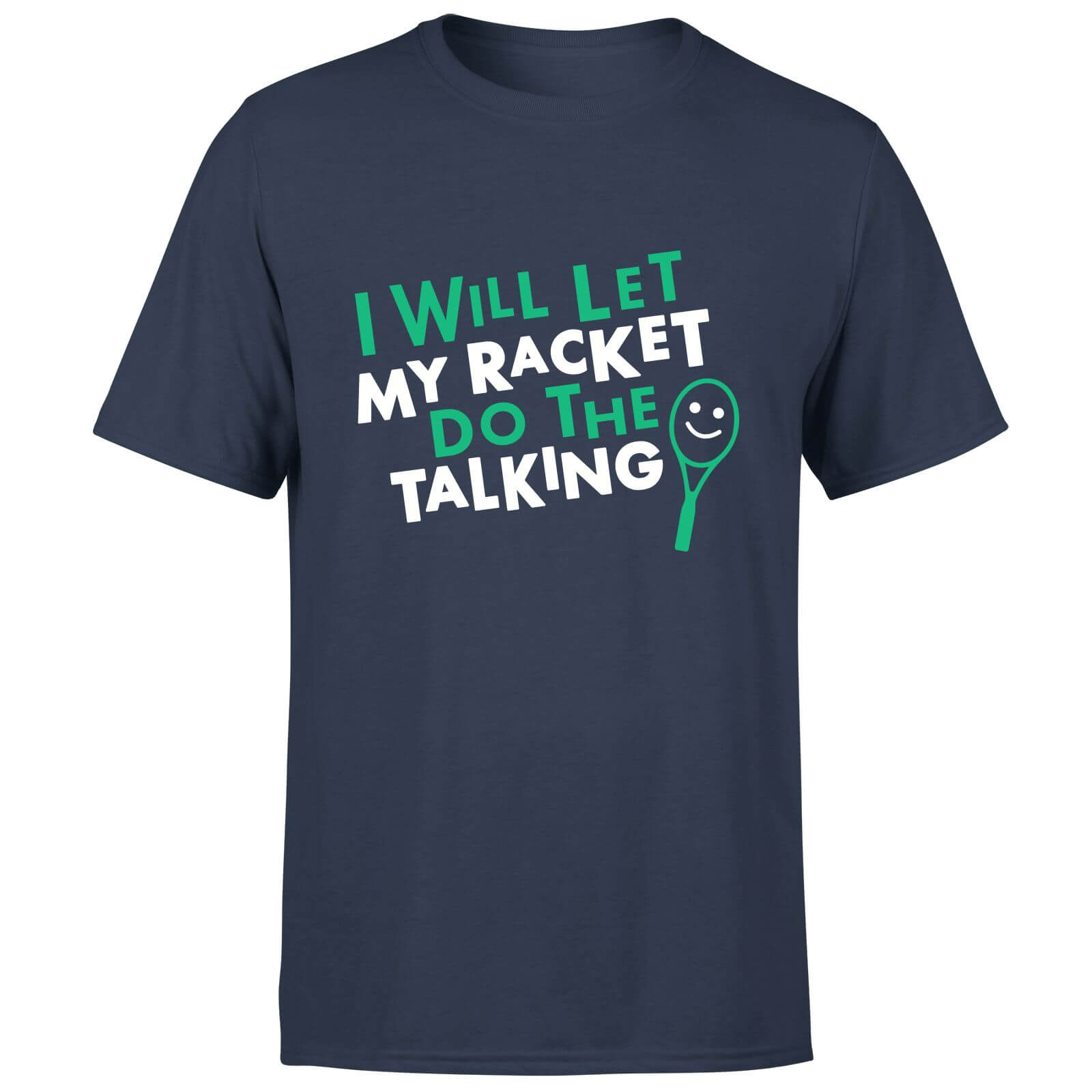 I will let my Racket do the Talking T-Shirt - Navy - S - Navy