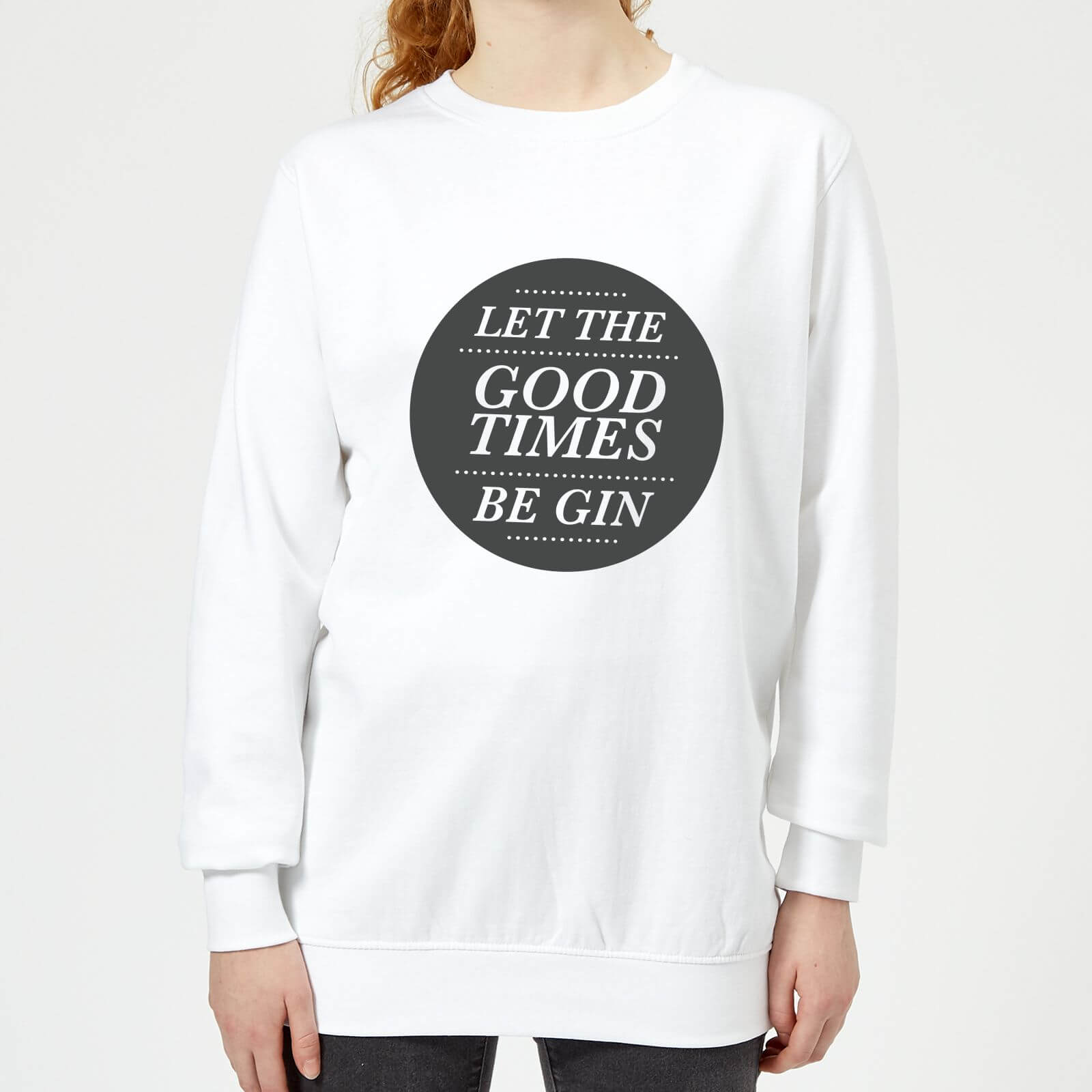 Let the Good Times Be Gin Women's Sweatshirt - White - L - White