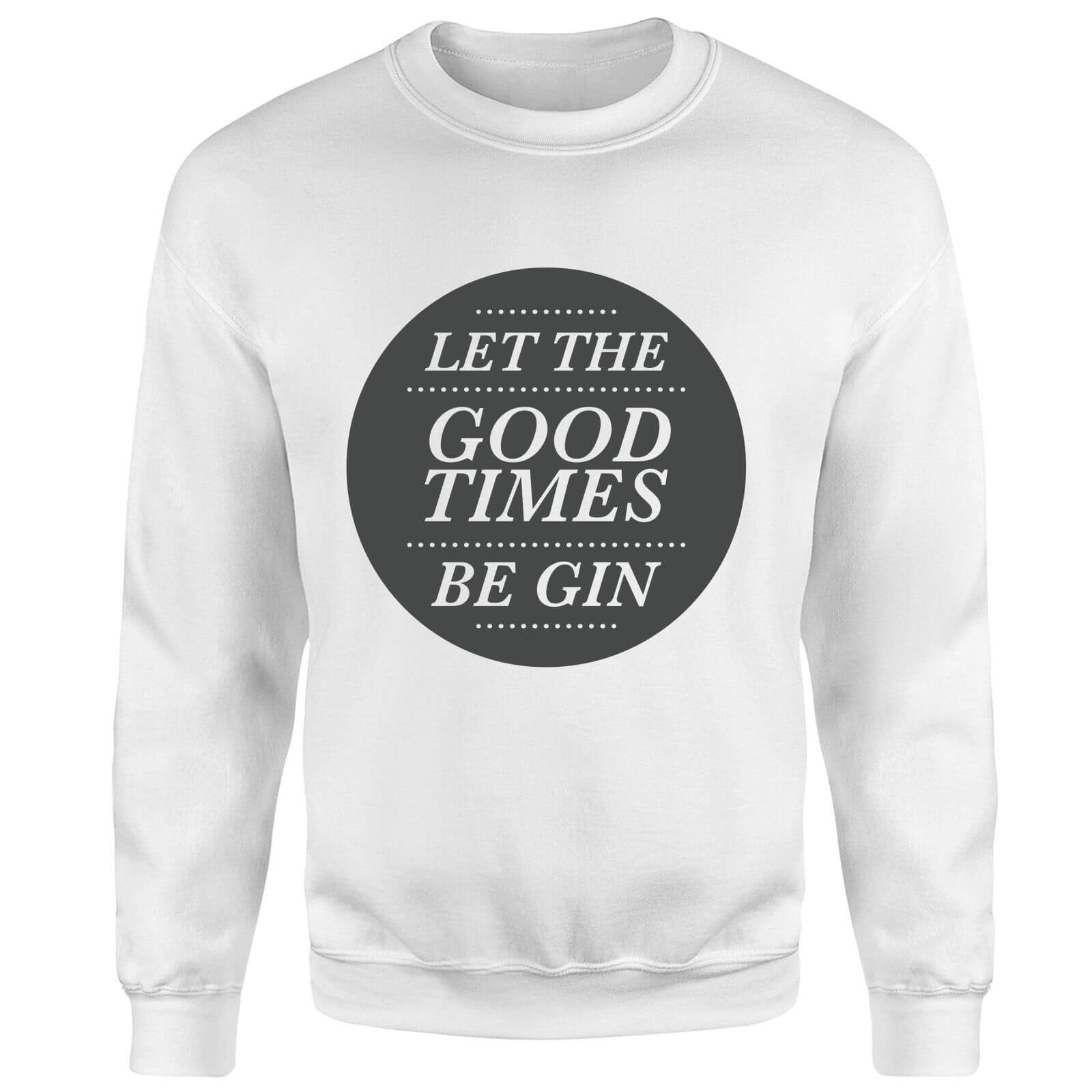 Let the Good Times Be Gin Sweatshirt - White - S - White
