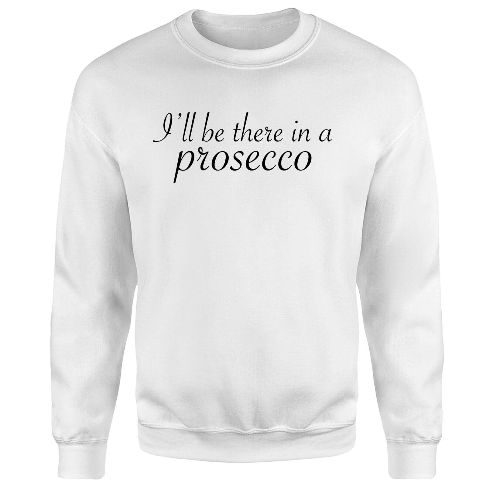 I'll be there in a Prosecco Sweatshirt - White - S - White