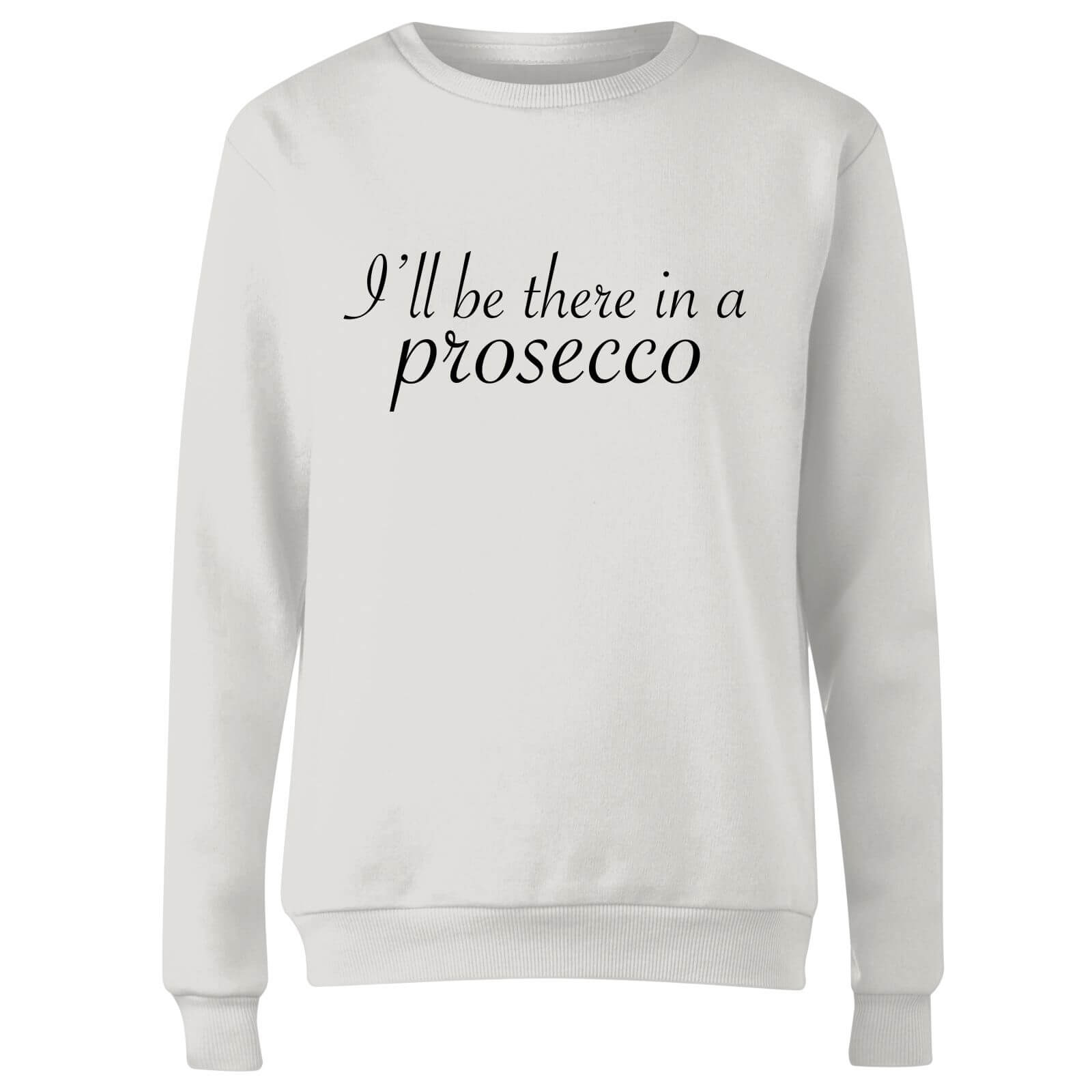 I'll be there in a Prosecco Women's Sweatshirt - White - S - White