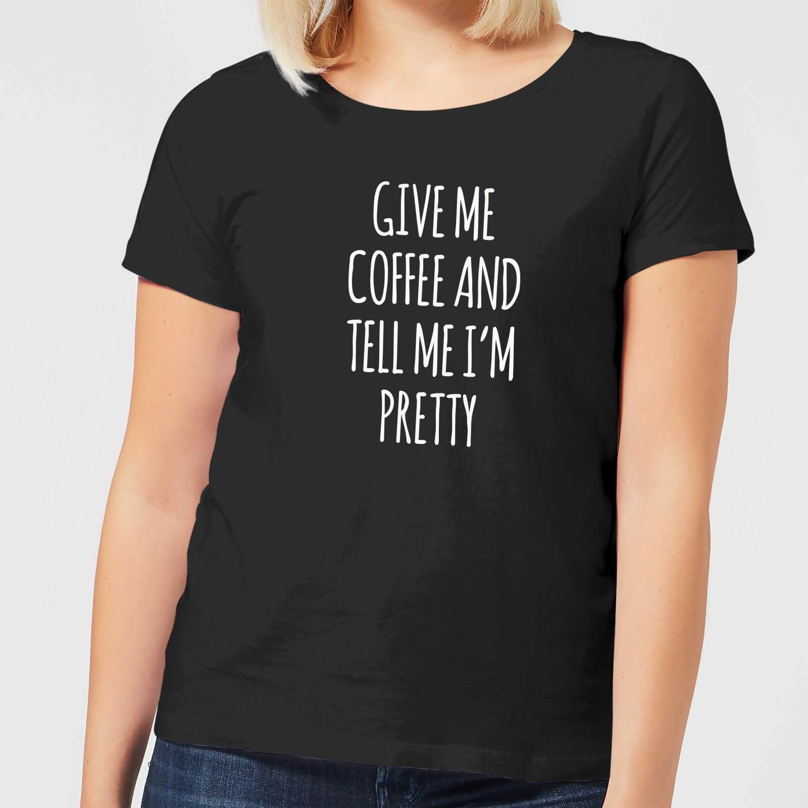 Give me Coffee and Tell me I'm Pretty Women's T-Shirt - Black - L - Black