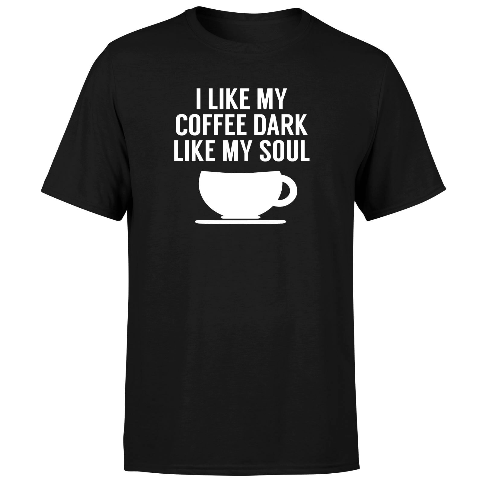 I Like my Coffee Dark Like my Soul T-Shirt - Black - S - Black