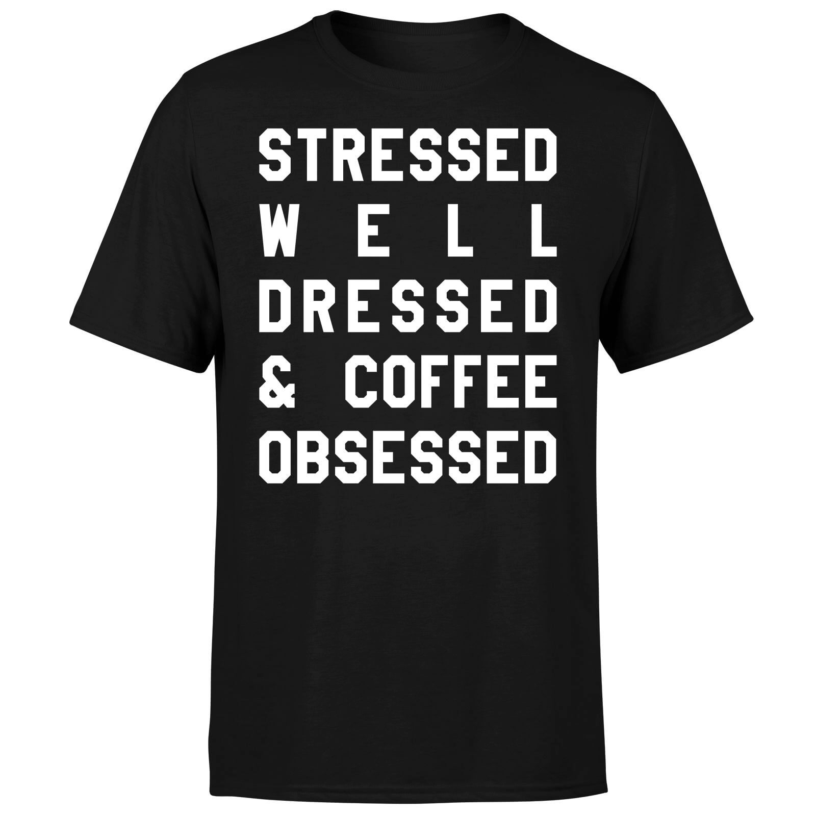 Stressed Dressed and Coffee Obsessed T-Shirt - Black - S - Black