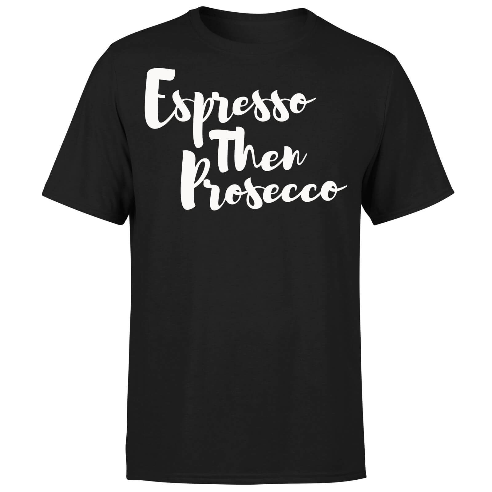 Espresso then Prosecco T-Shirt - Black - S - Black