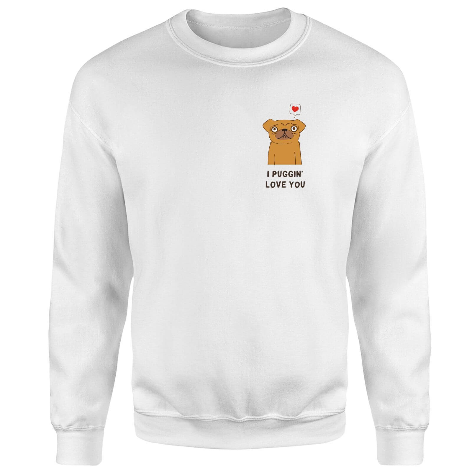 I Puggin' Love You Sweatshirt - White - S - White